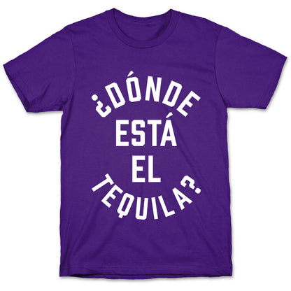 Donde Esta El Tequila? T-Shirt
