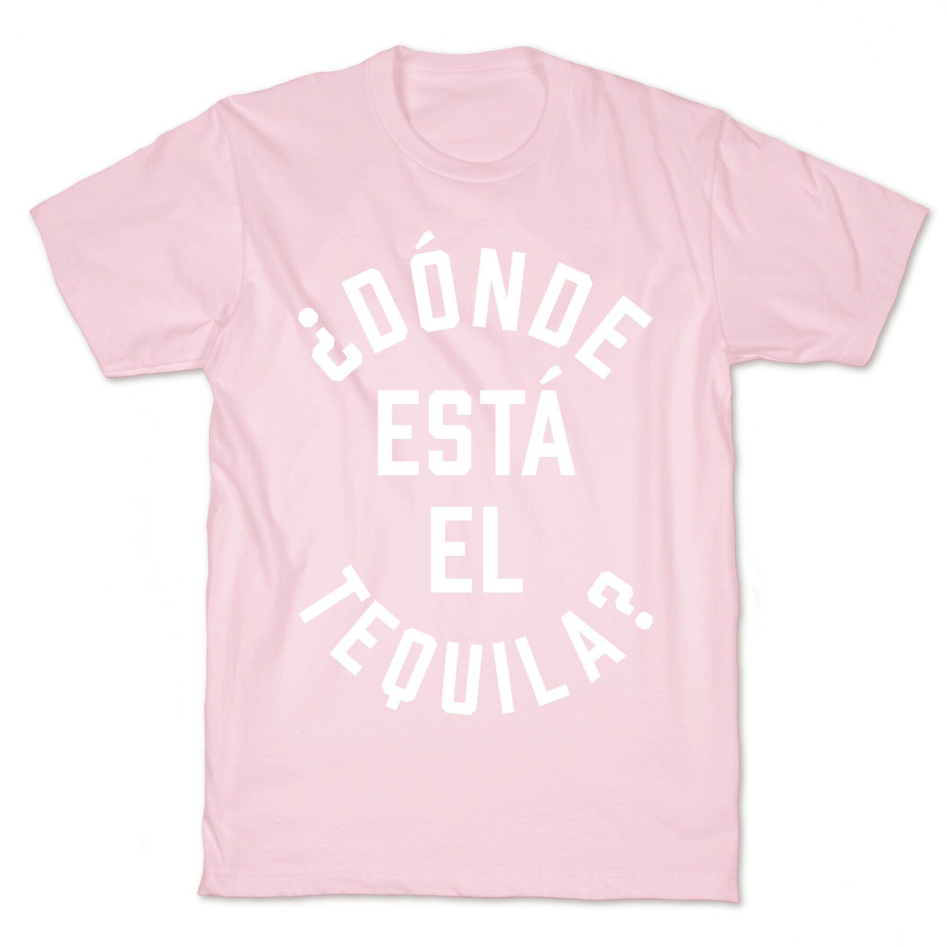 Donde Esta El Tequila? T-Shirt