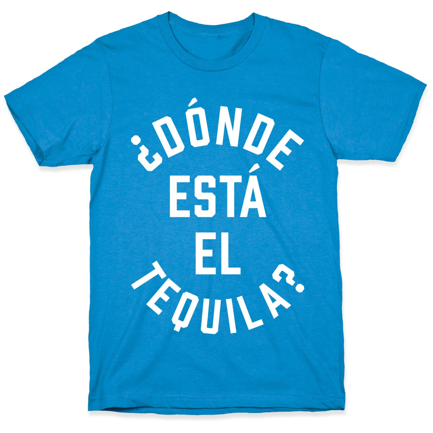 Donde Esta El Tequila? T-Shirt