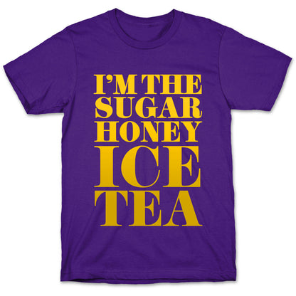 I'm the Sugar Honey Ice Tea T-Shirt