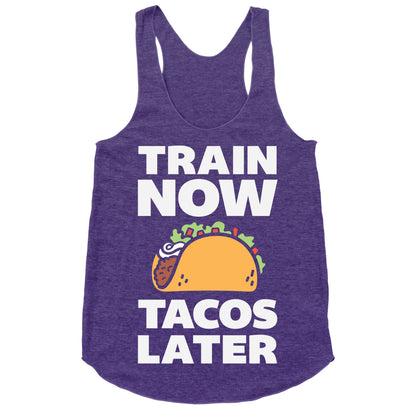 Train Now Tacos Later Racerback Tank