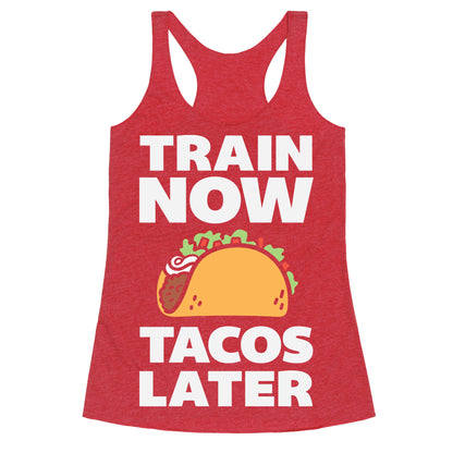 Train Now Tacos Later Racerback Tank