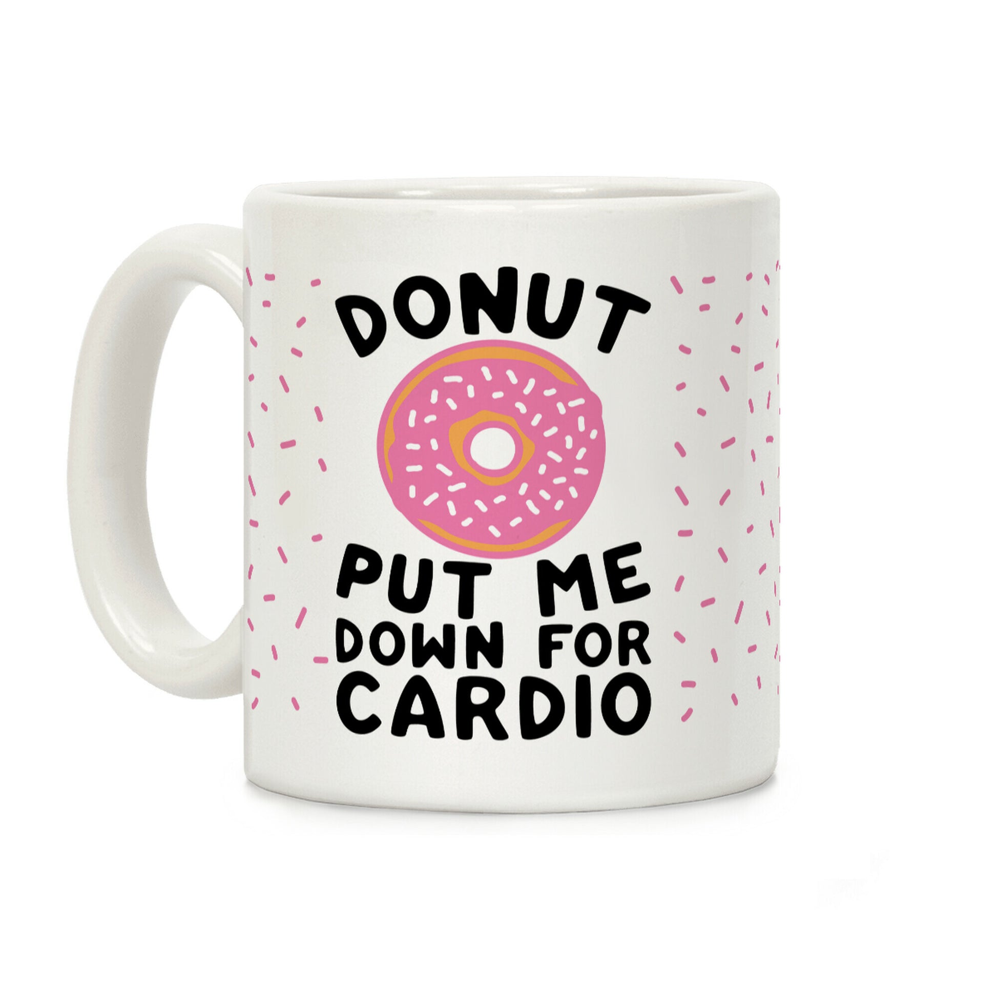 Donut Put Me Down For Cardio Coffee Mug