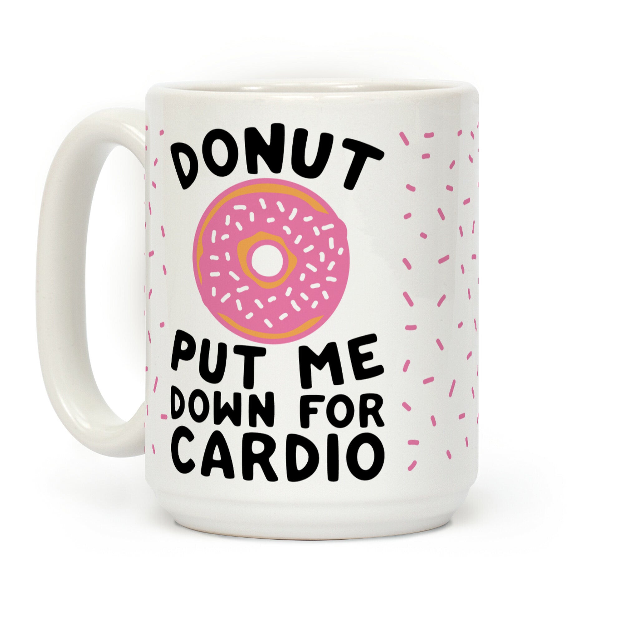 Donut Put Me Down For Cardio Coffee Mug