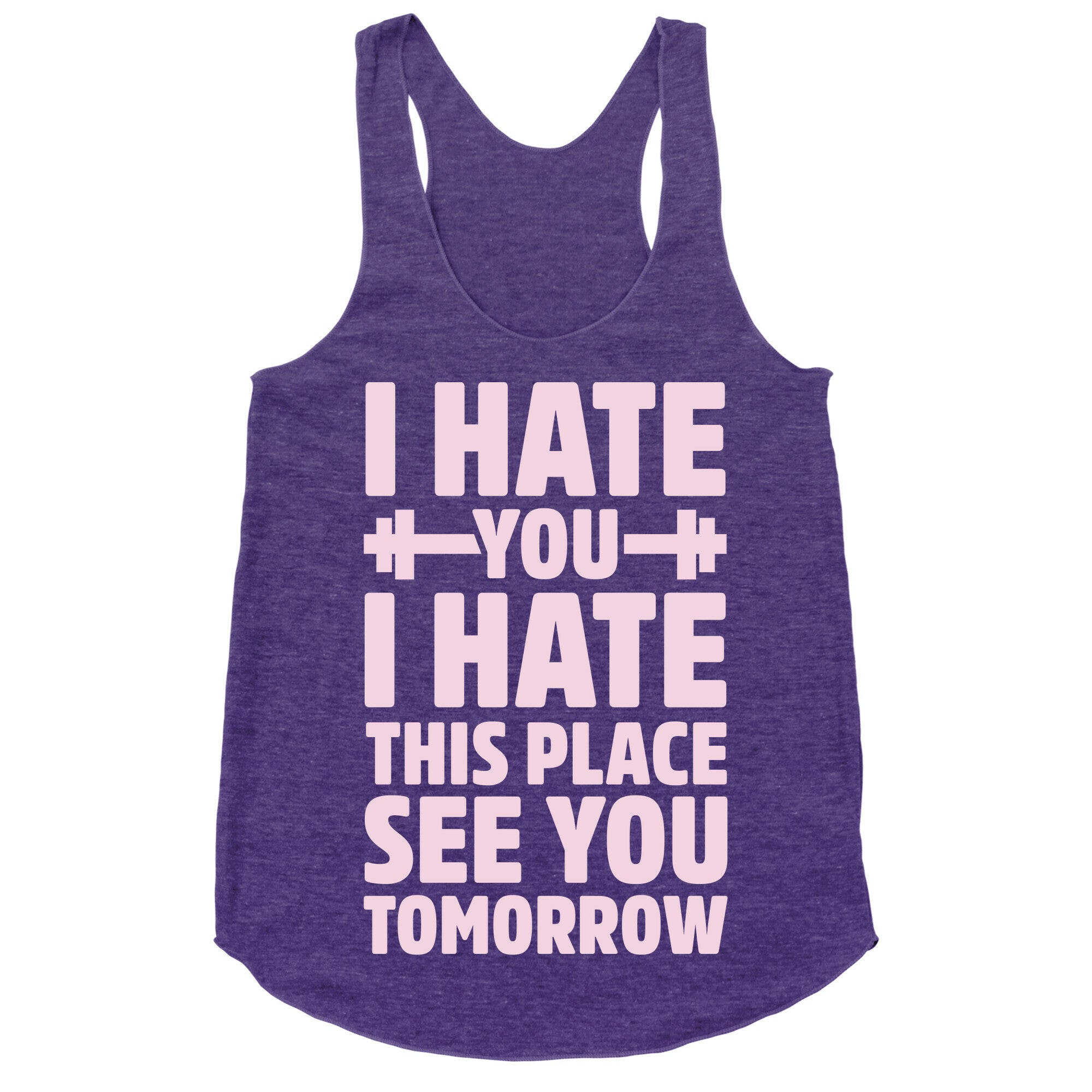 I Hate You I Hate This Place See You Tomorrow Racerback Tank