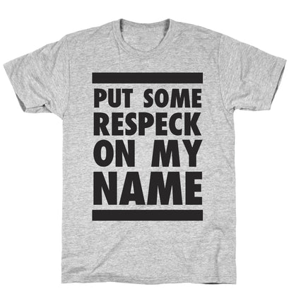 Put Some Respeck on My Name T-Shirt