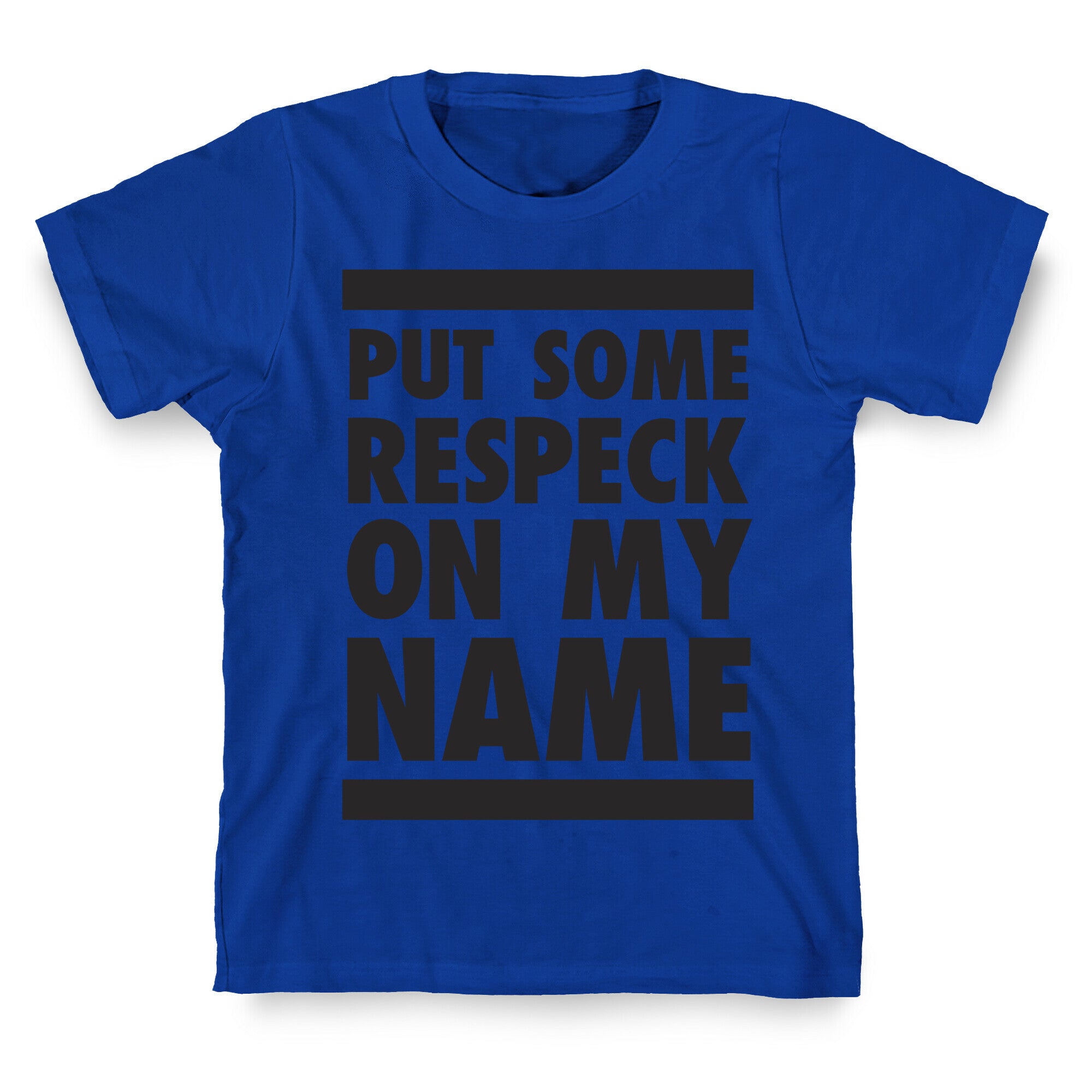 Put Some Respeck on My Name T-Shirt