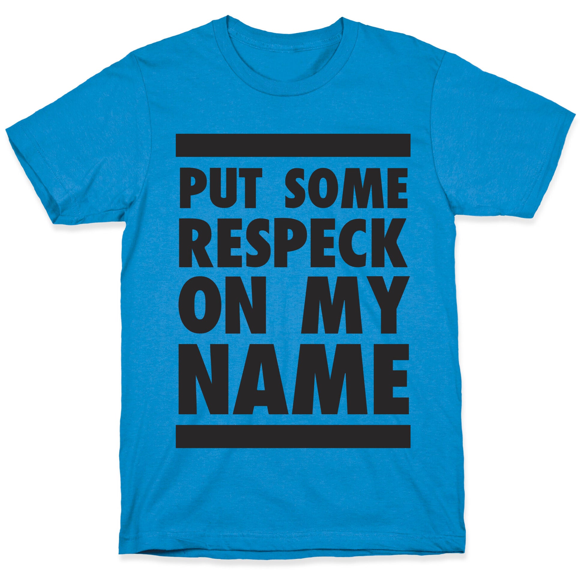 Put Some Respeck on My Name T-Shirt