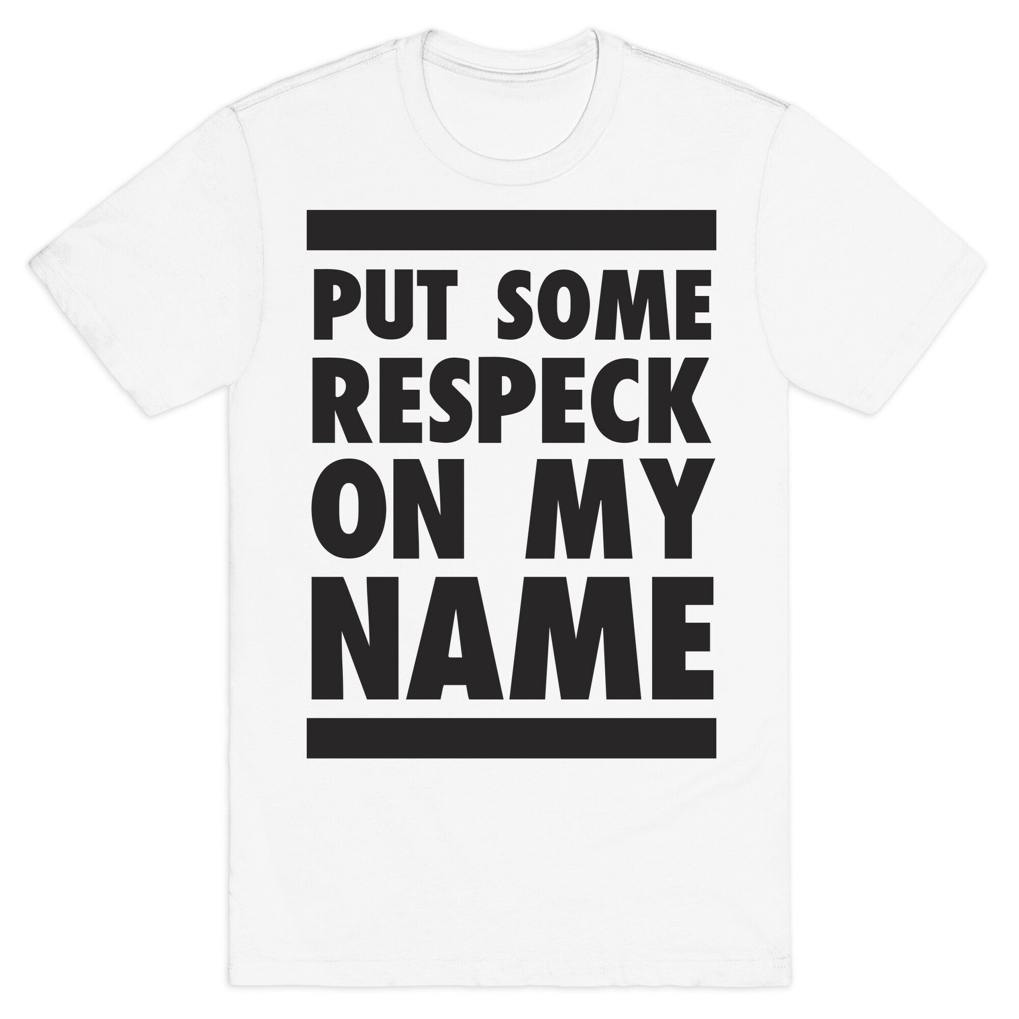 Put Some Respeck on My Name T-Shirt