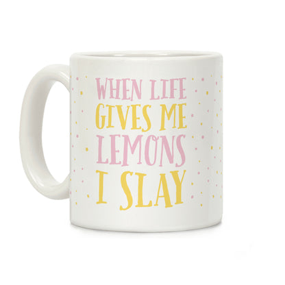 When Life Gives Me Lemons I Slay Coffee Mug