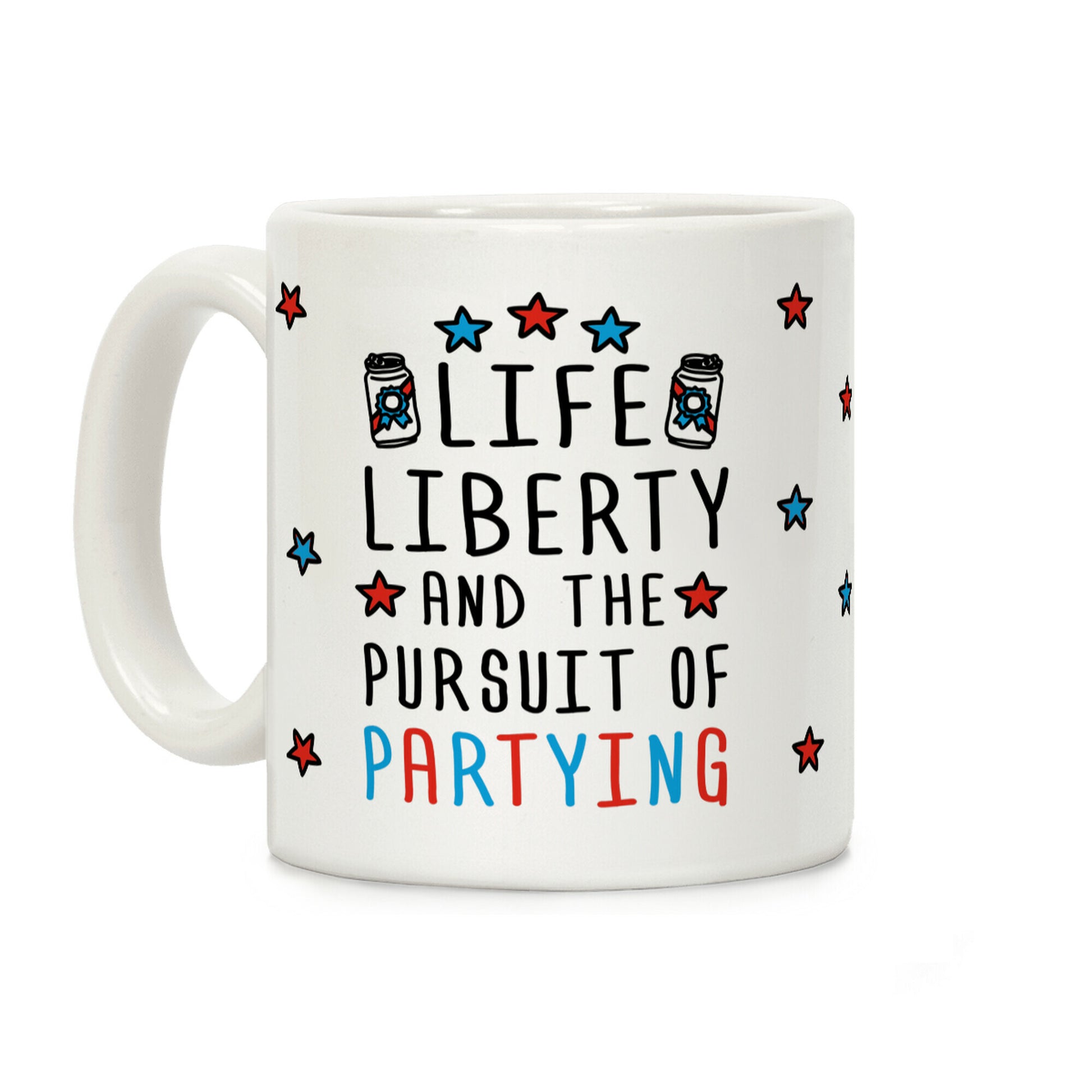 Life Liberty And The Pursuit Of Partying Coffee Mug
