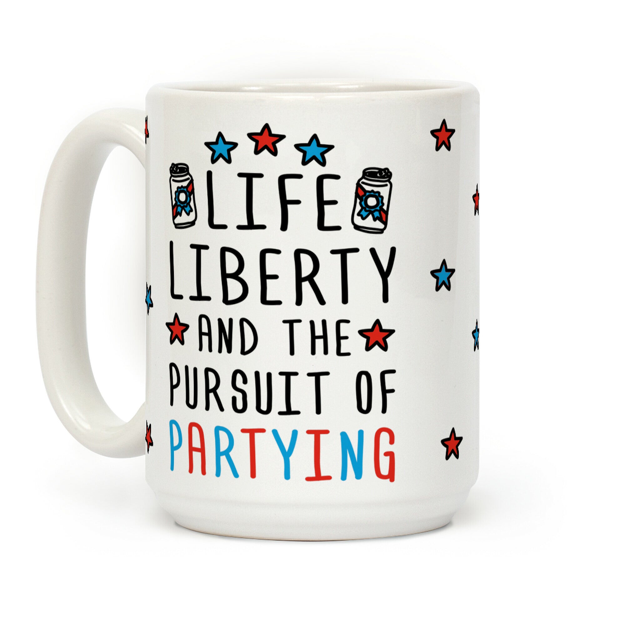 Life Liberty And The Pursuit Of Partying Coffee Mug