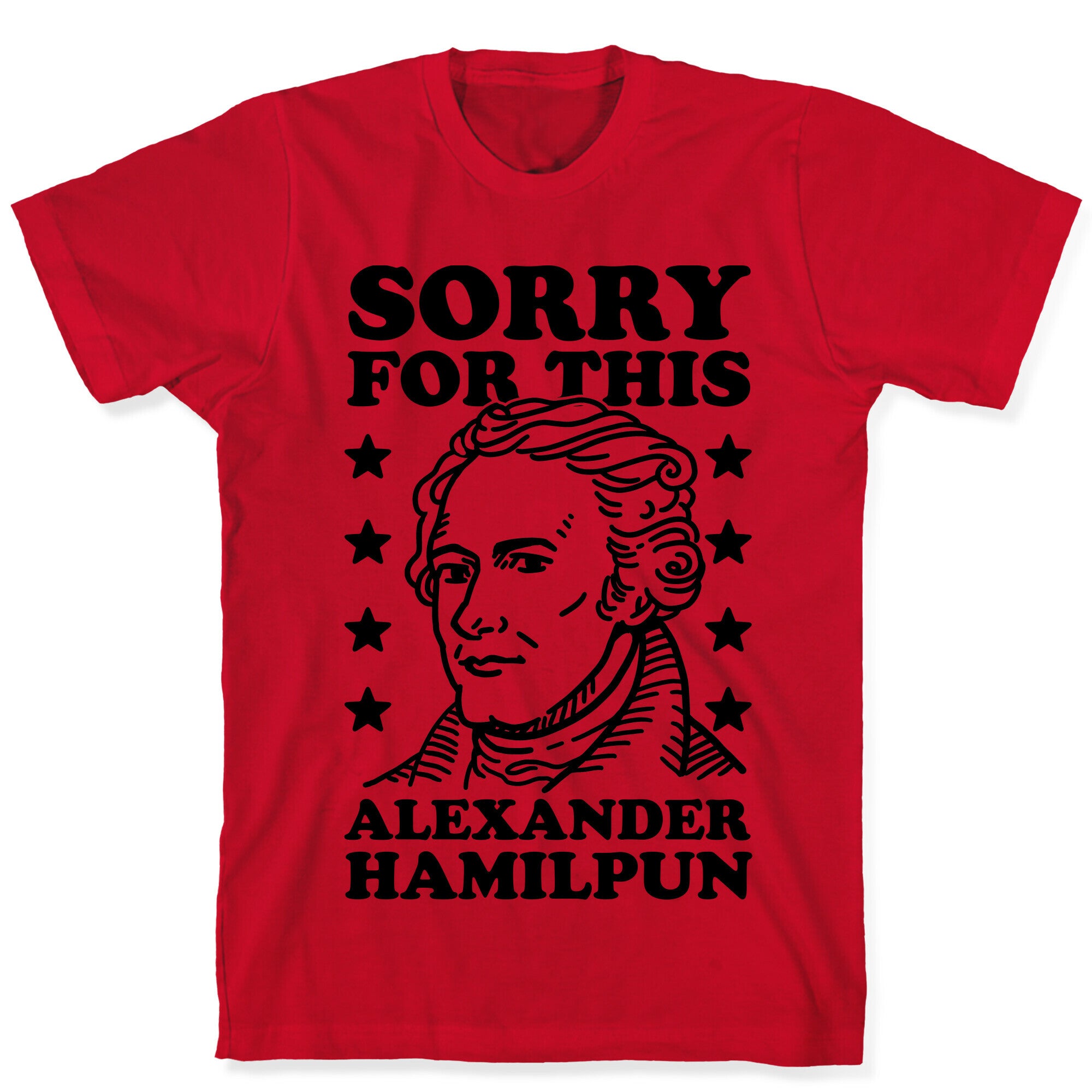 I'm Sorry For This Alexander Hamilpun T-Shirt