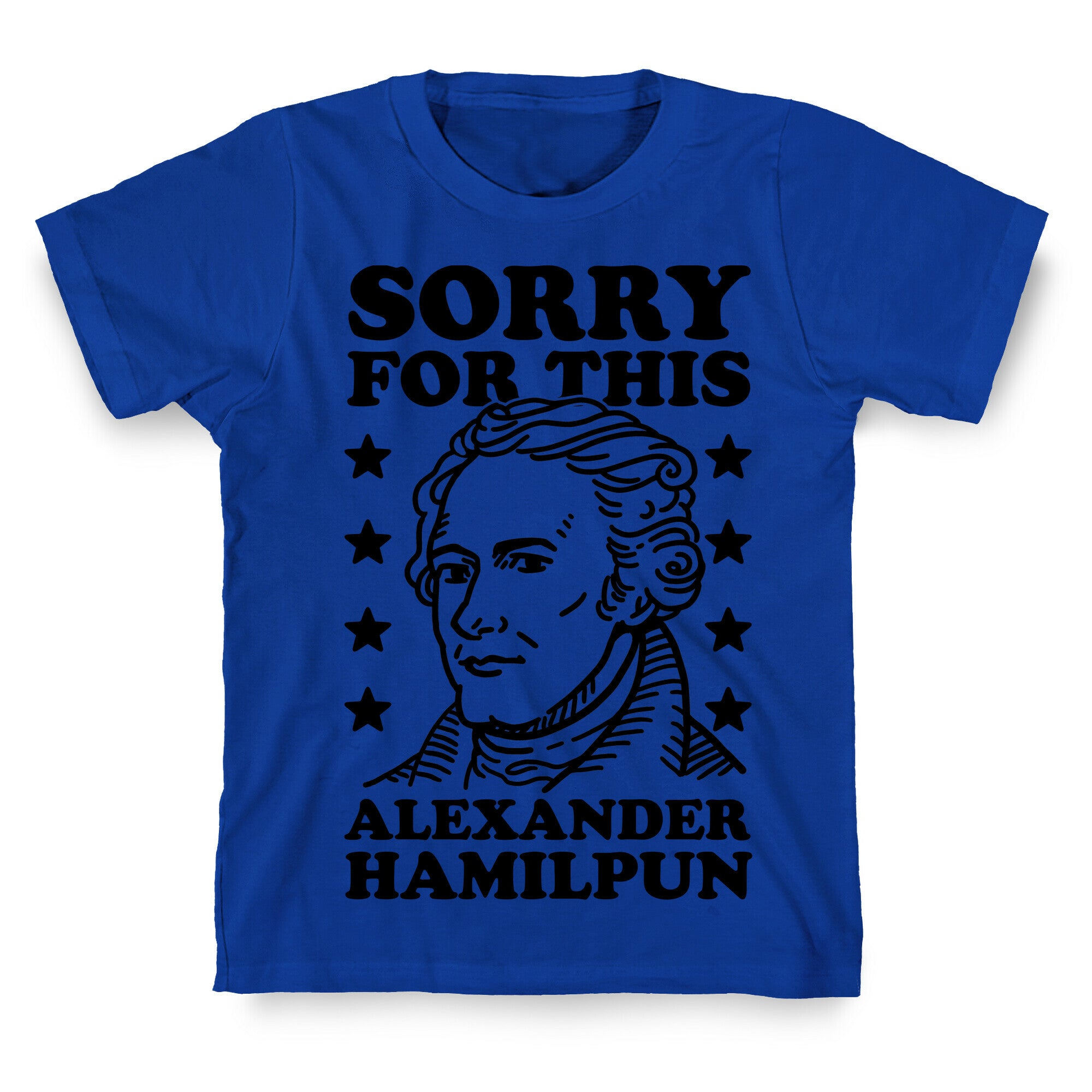 I'm Sorry For This Alexander Hamilpun T-Shirt