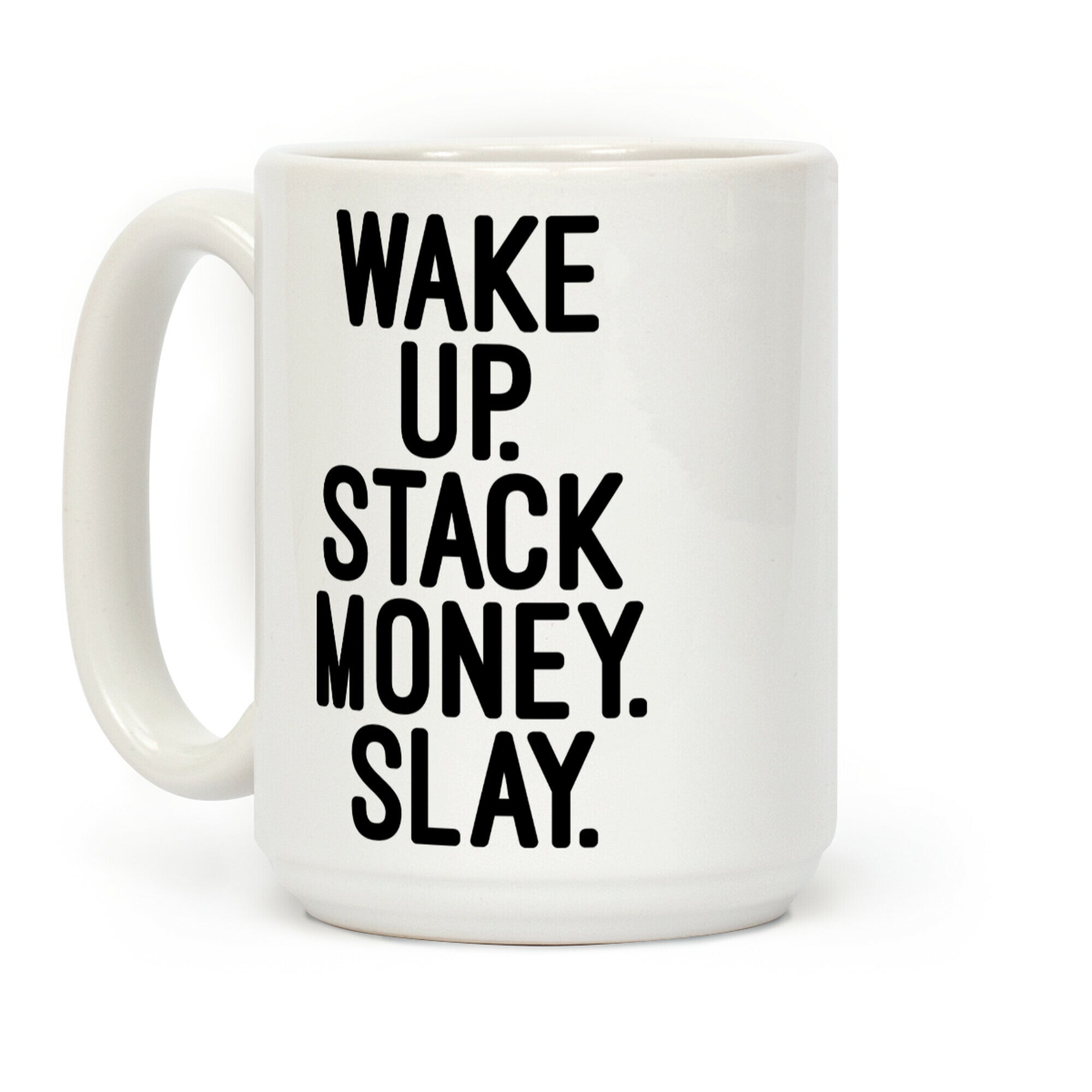 Wake Up Stack Money Slay Coffee Mug