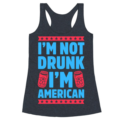 I'm Not Drunk I'm American Racerback Tank