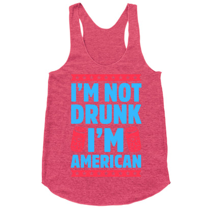 I'm Not Drunk I'm American Racerback Tank