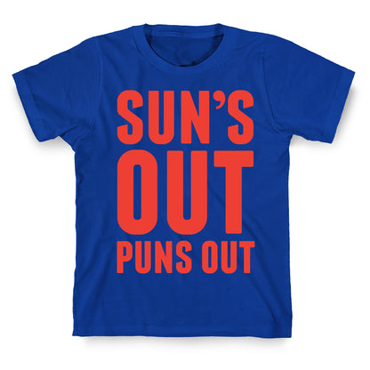 Suns Out Puns Out T-Shirt