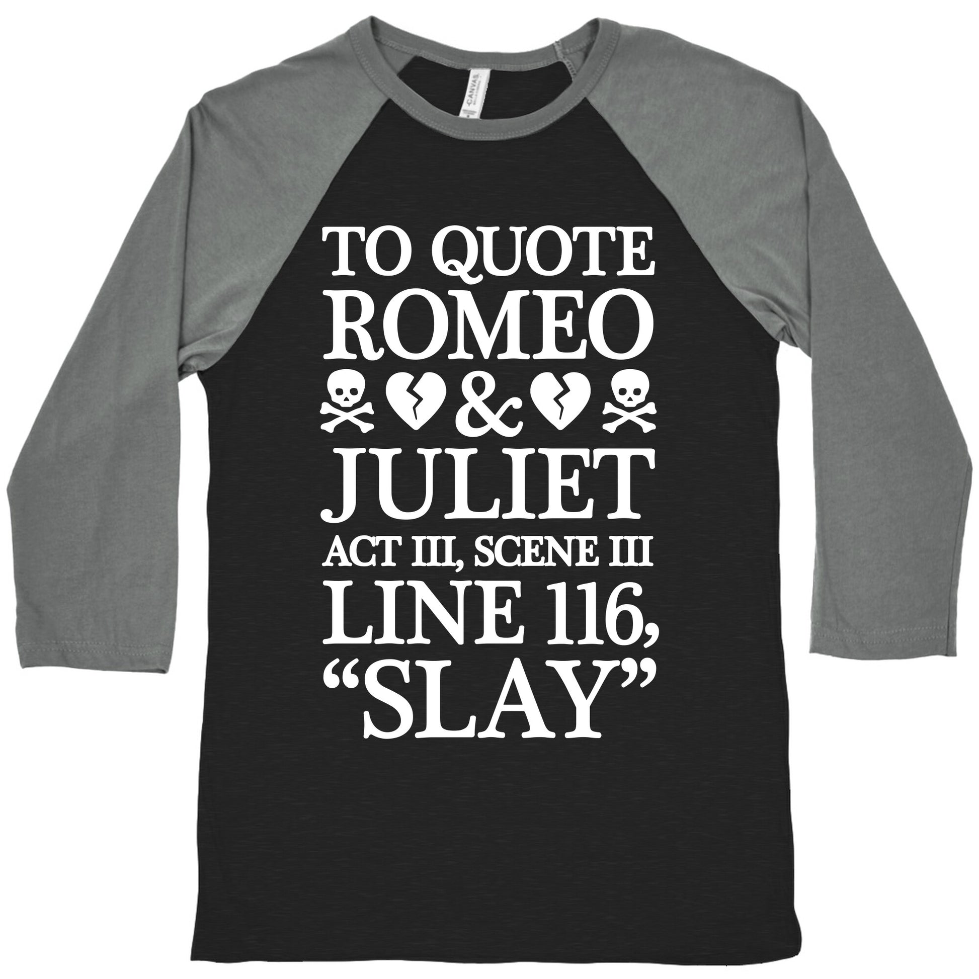 To Quote Romeo And Juliet Slay Baseball Tee