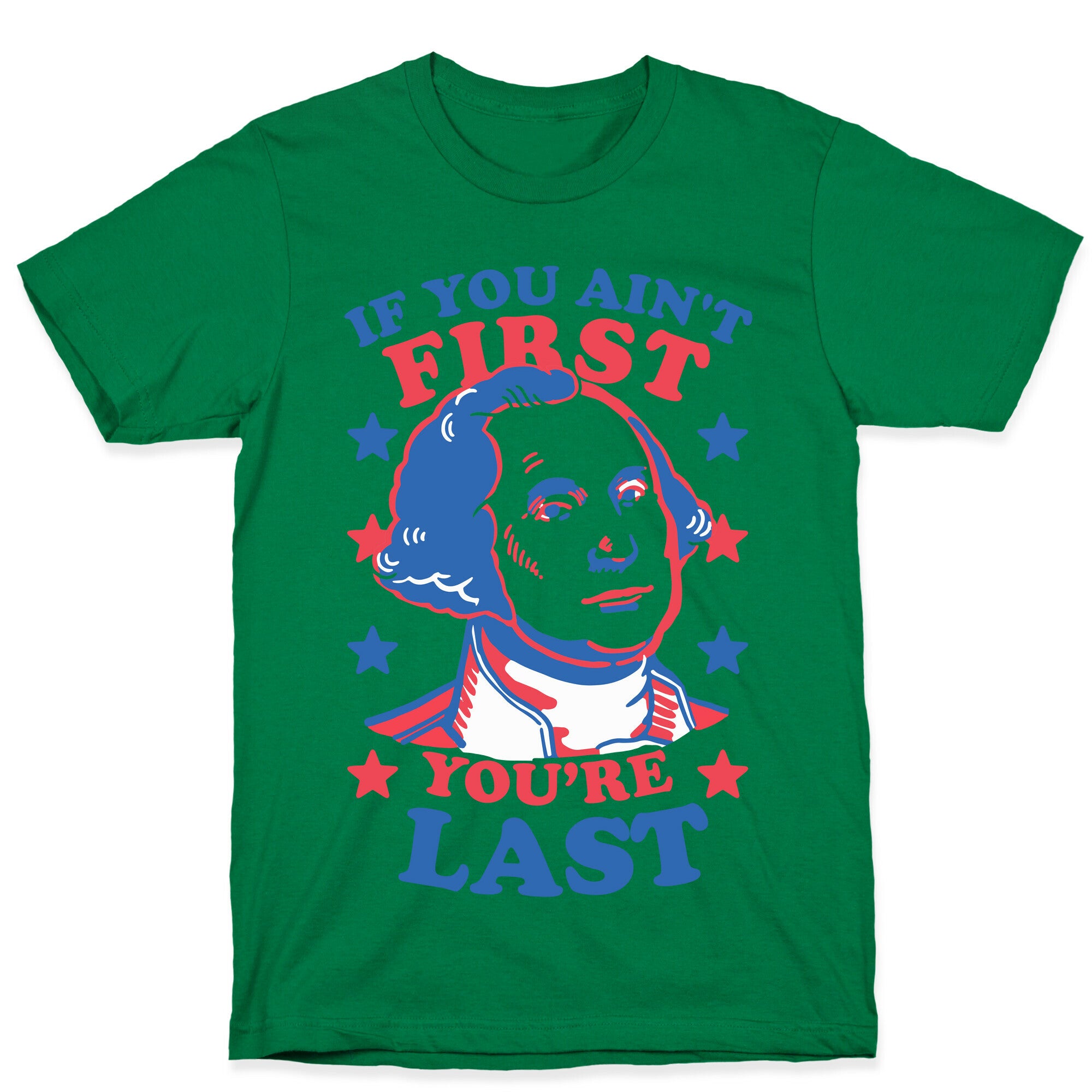 If You Ain't First You're Last T-Shirt