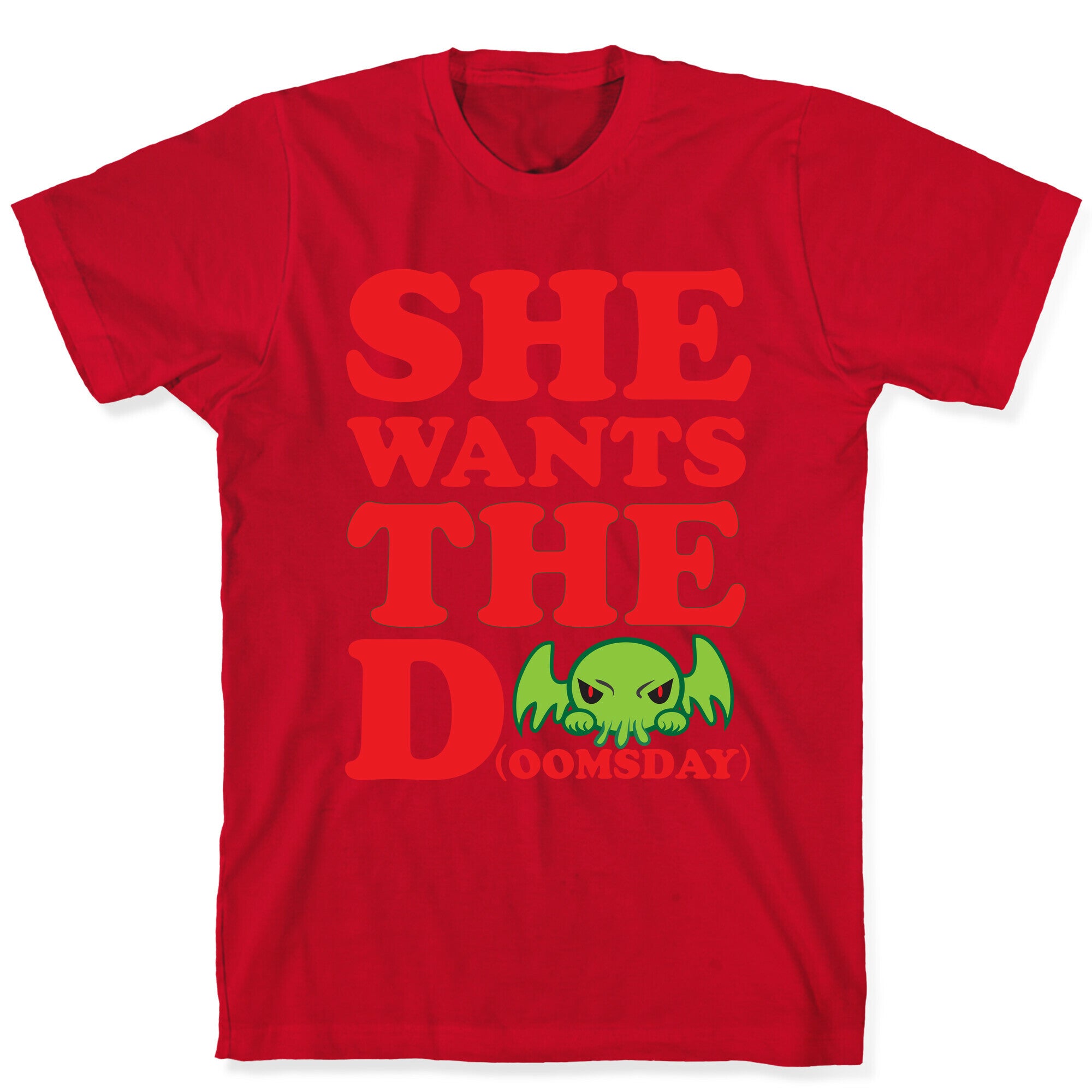 She Wants the Doomsday T-Shirt