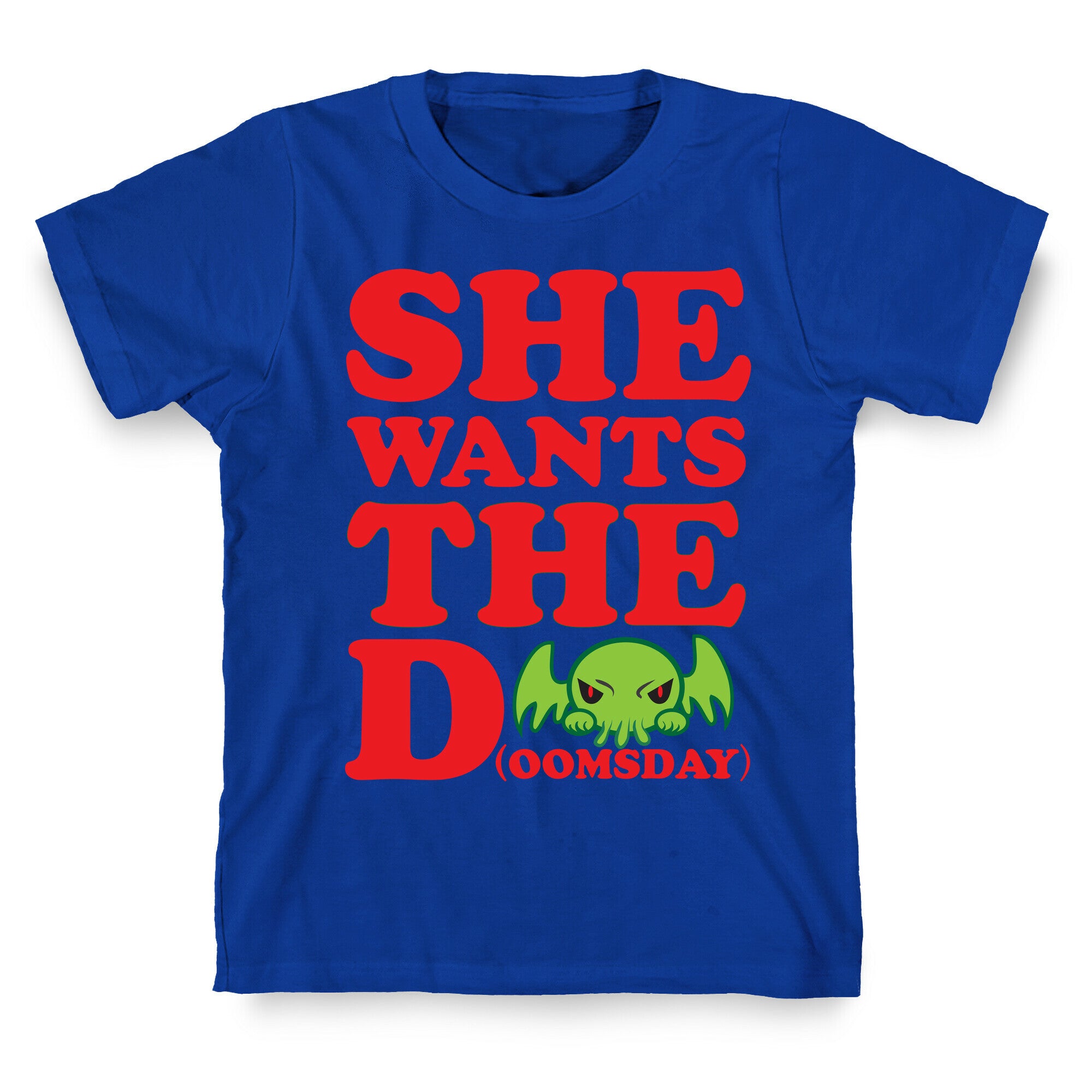 She Wants the Doomsday T-Shirt