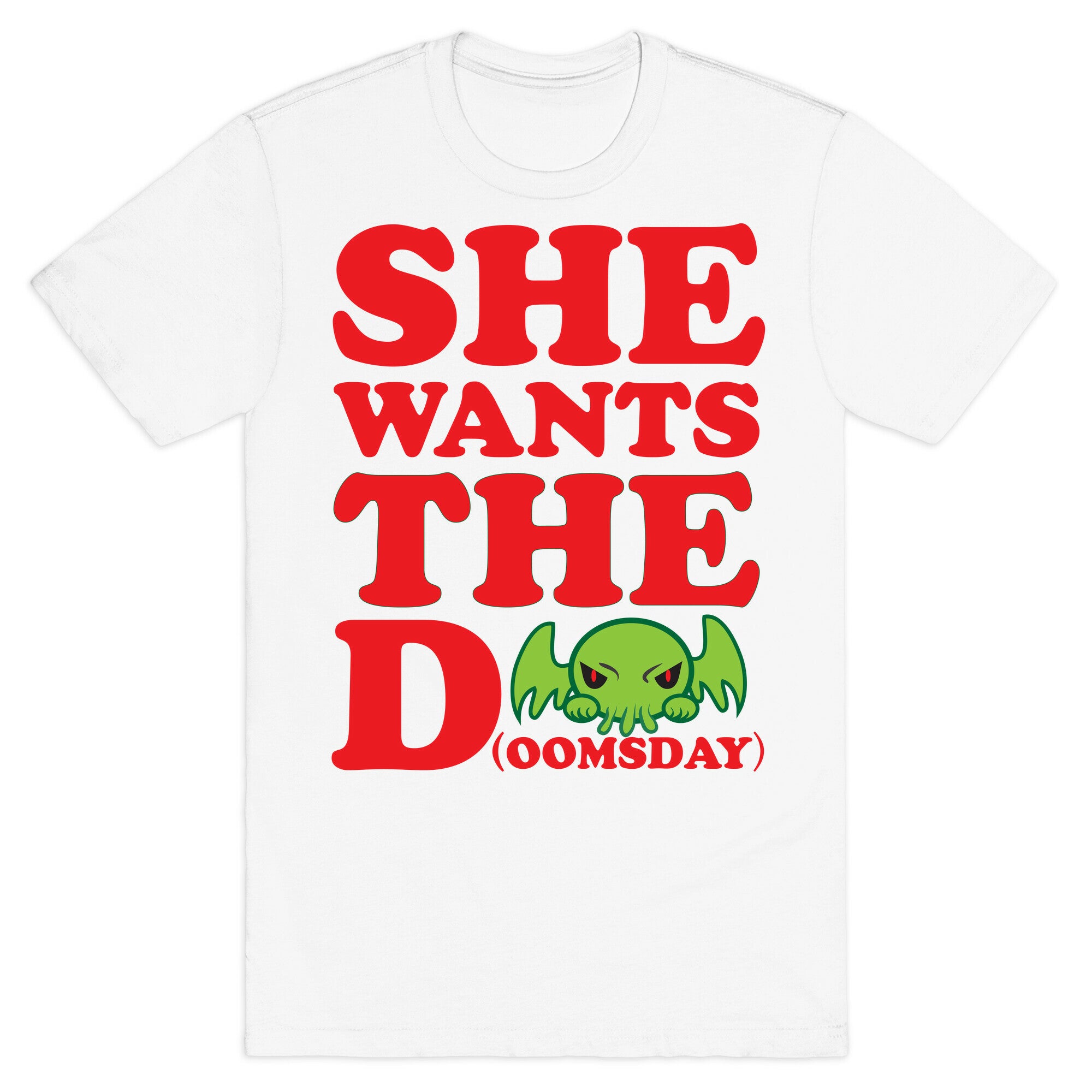 She Wants the Doomsday T-Shirt