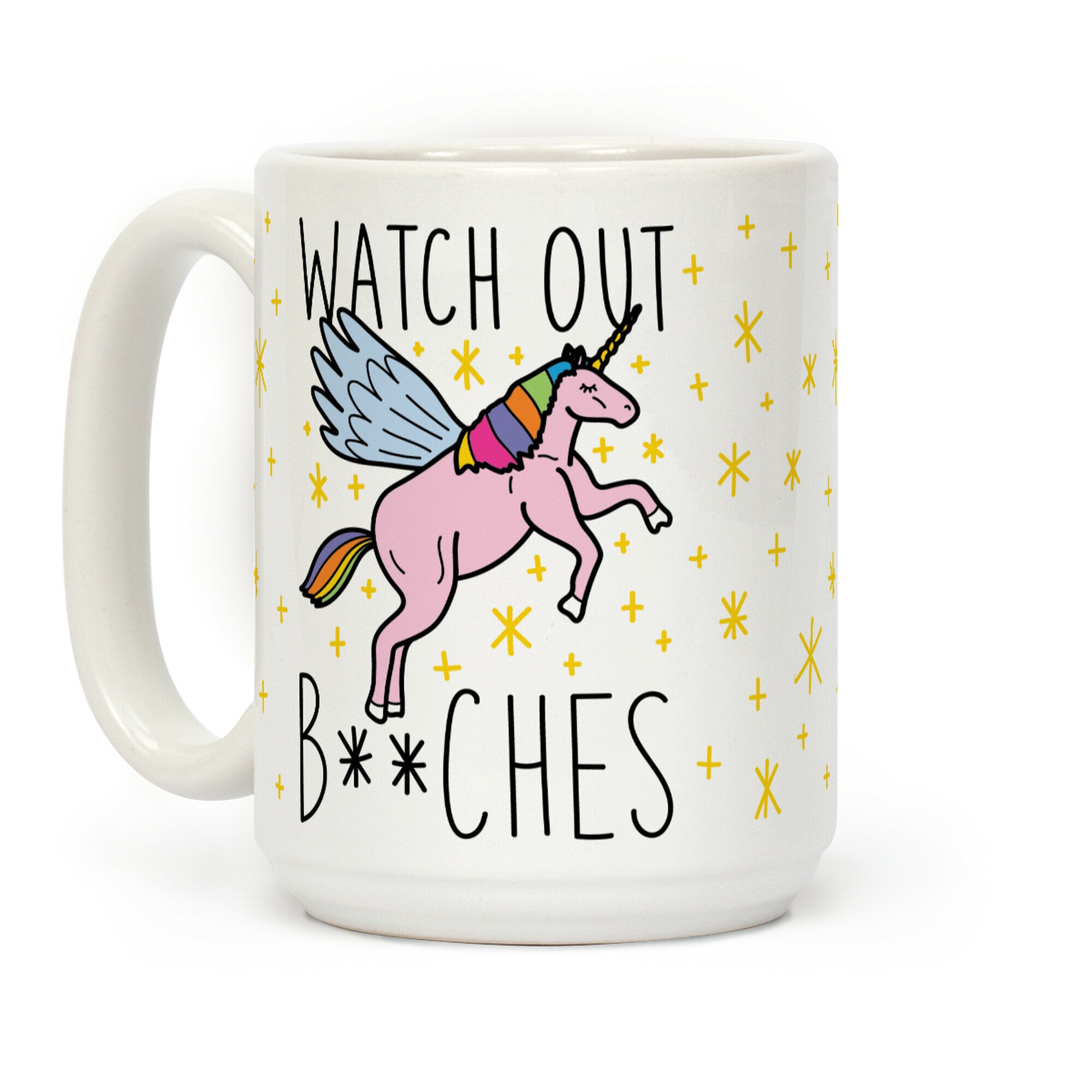 Watch Out Bitches Coffee Mug