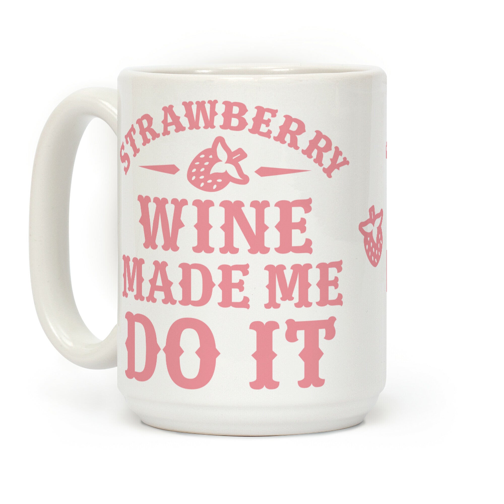 Strawberry Wine Make Me Do It Coffee Mug