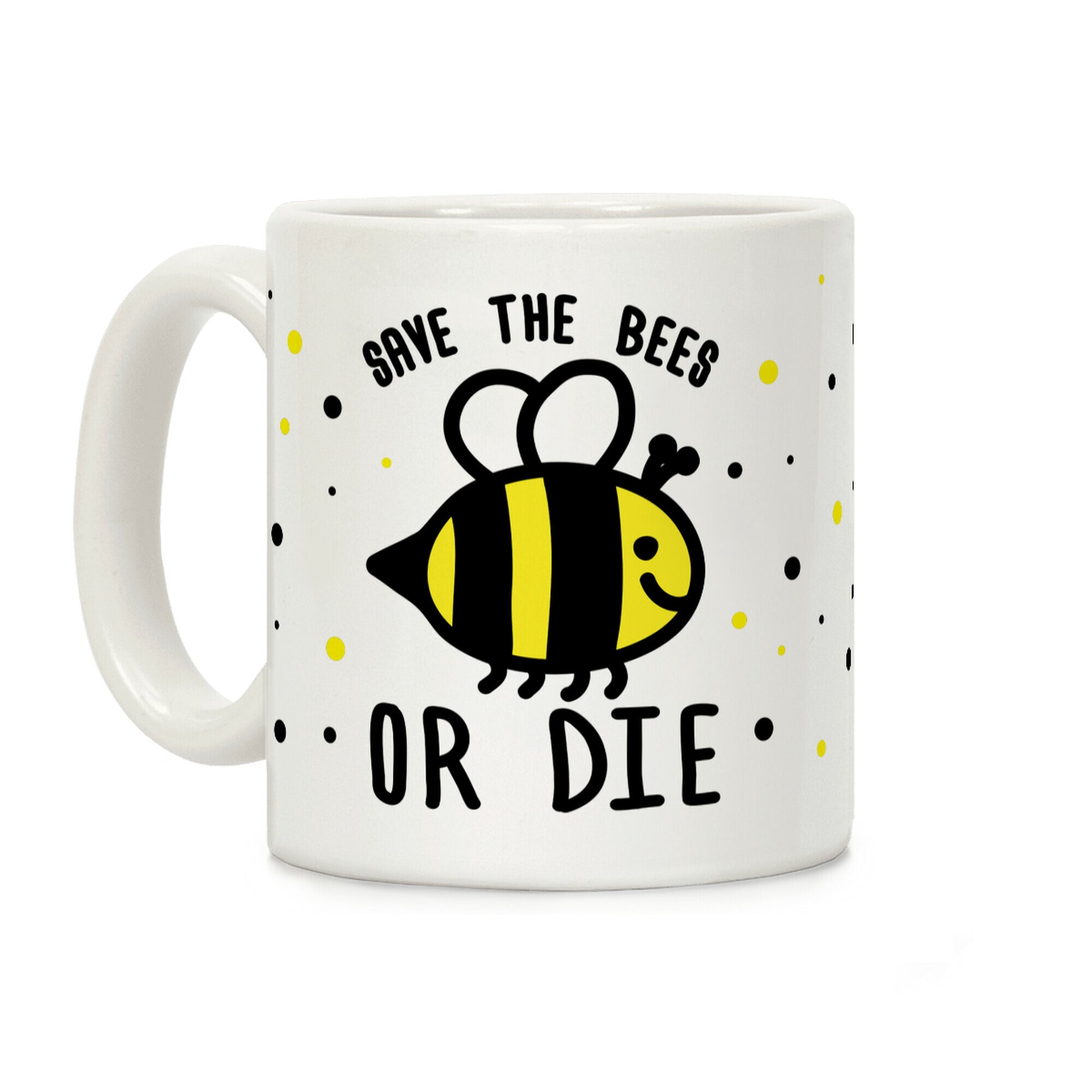 Save The Bees Or Die Coffee Mug