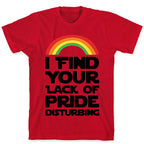 I Find Your Lack of Pride Disturbing Parody T-Shirt