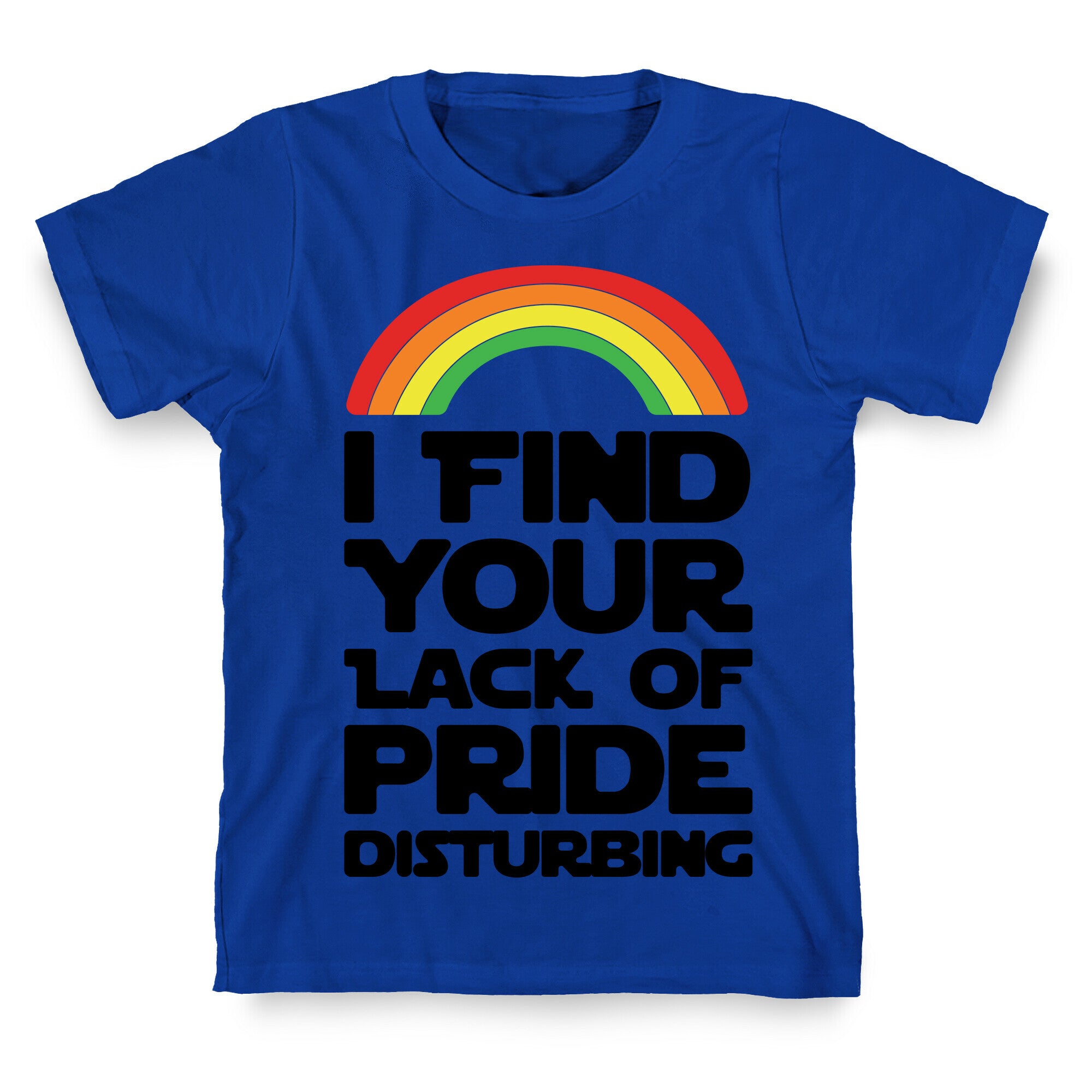 I Find Your Lack of Pride Disturbing Parody T-Shirt