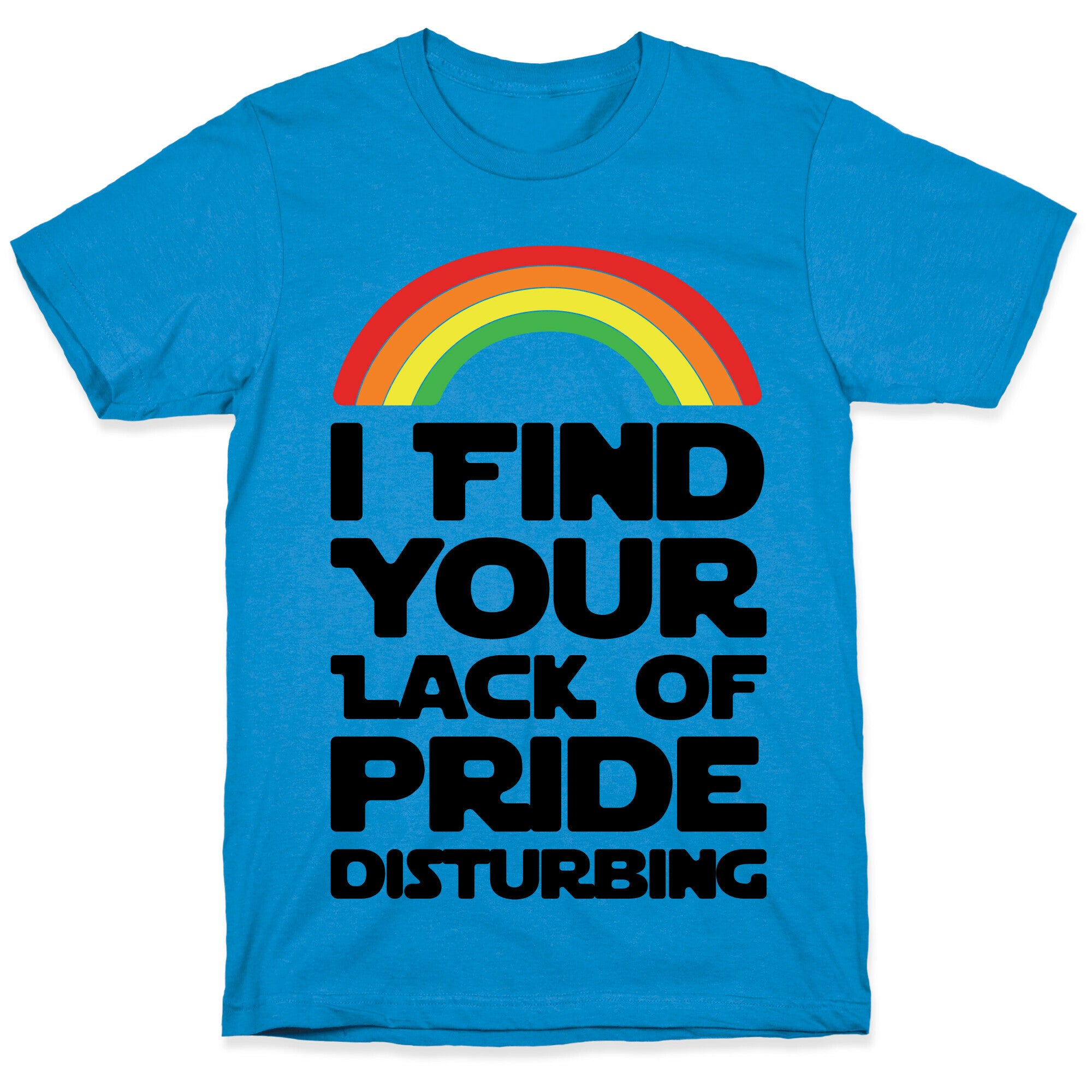 I Find Your Lack of Pride Disturbing Parody T-Shirt