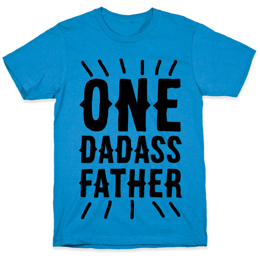 One Dadass Father T-Shirt