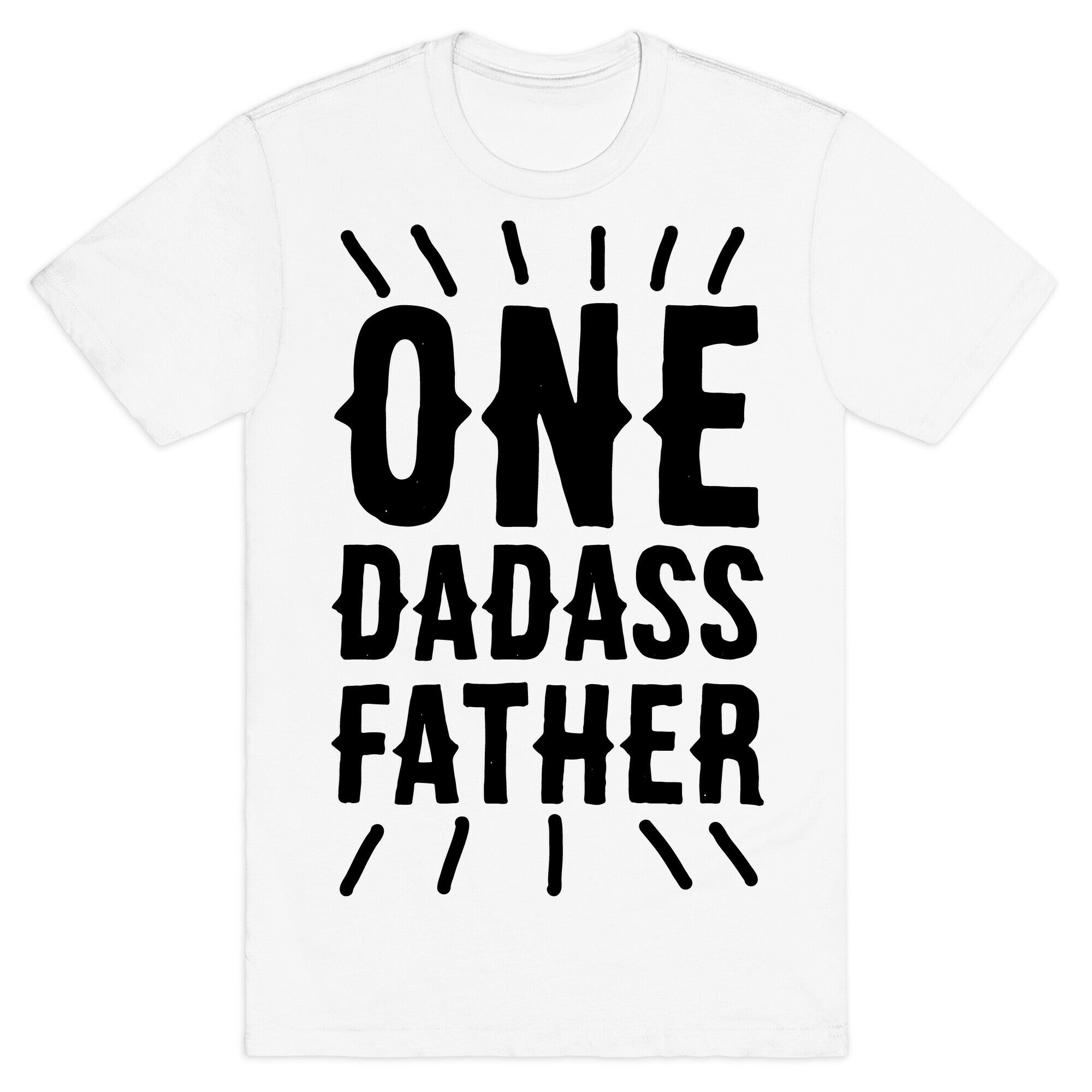 One Dadass Father T-Shirt