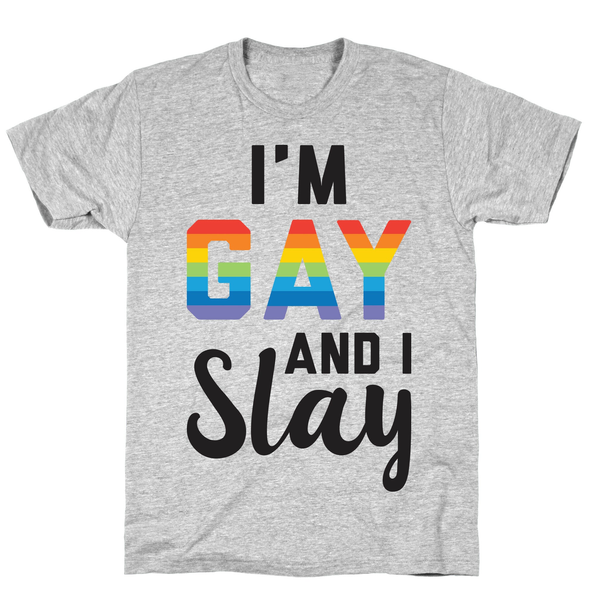 I'm Gay And I Slay T-Shirt
