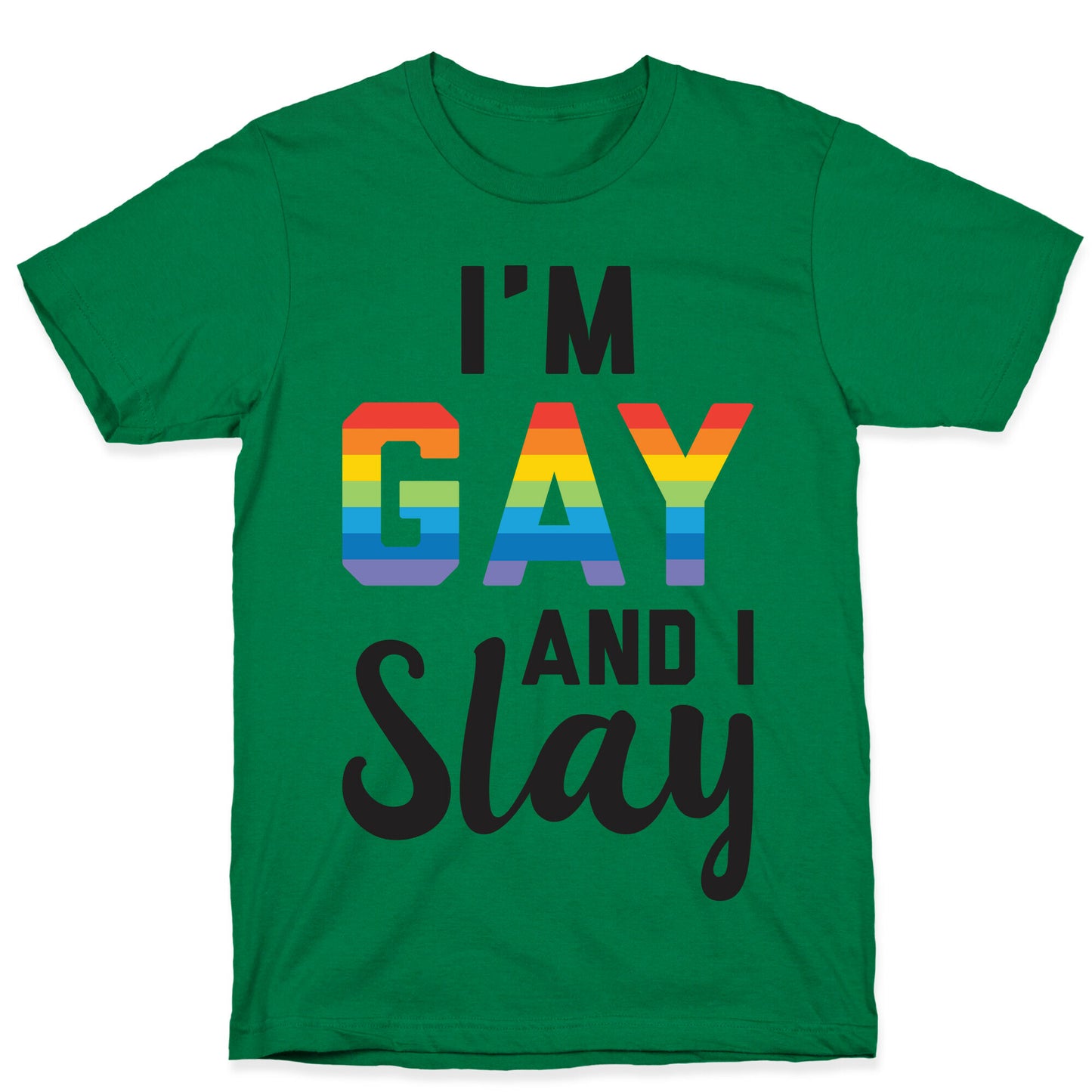 I'm Gay And I Slay T-Shirt