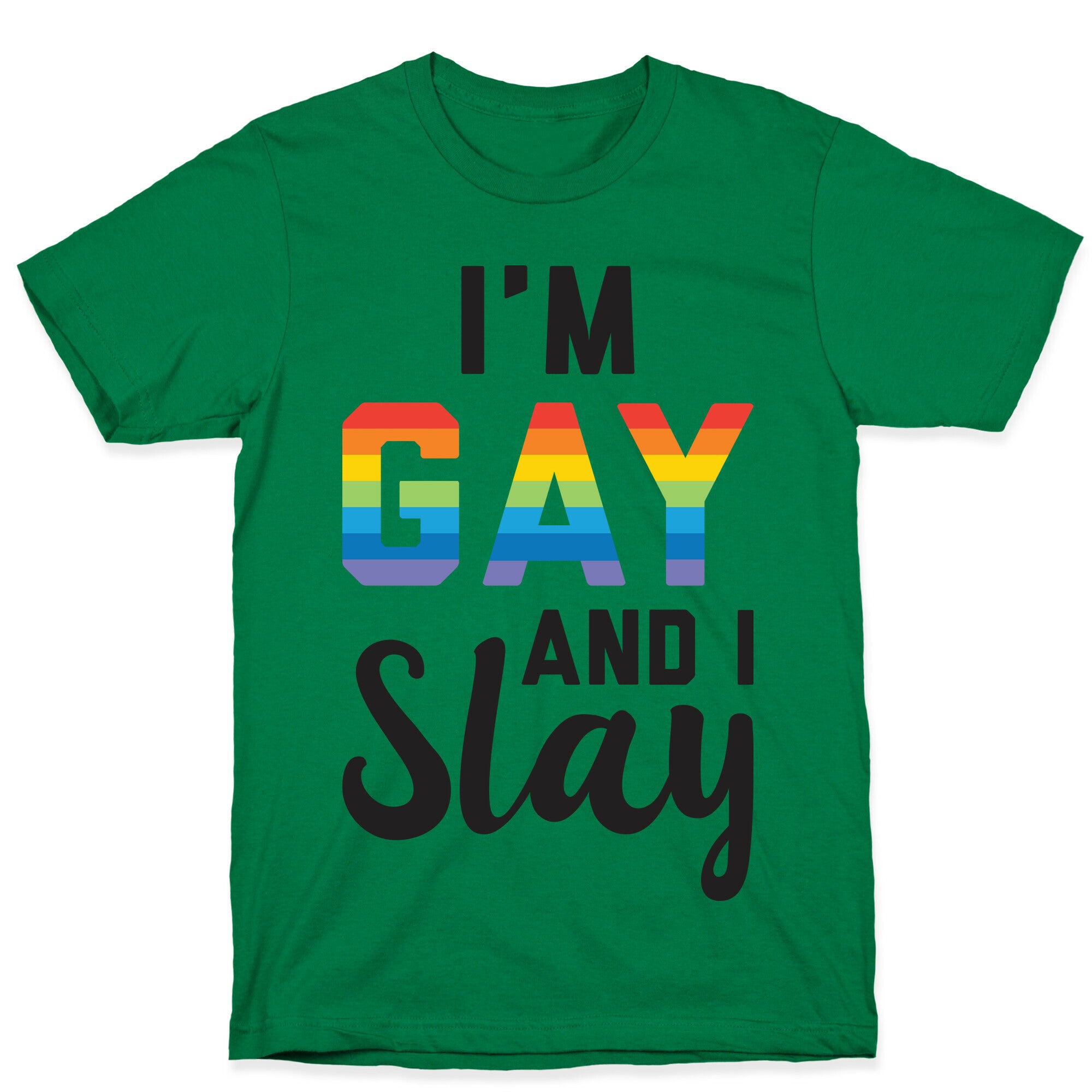 I'm Gay And I Slay T-Shirt