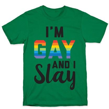 I'm Gay And I Slay T-Shirt