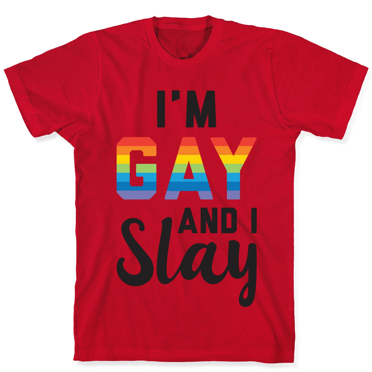 I'm Gay And I Slay T-Shirt