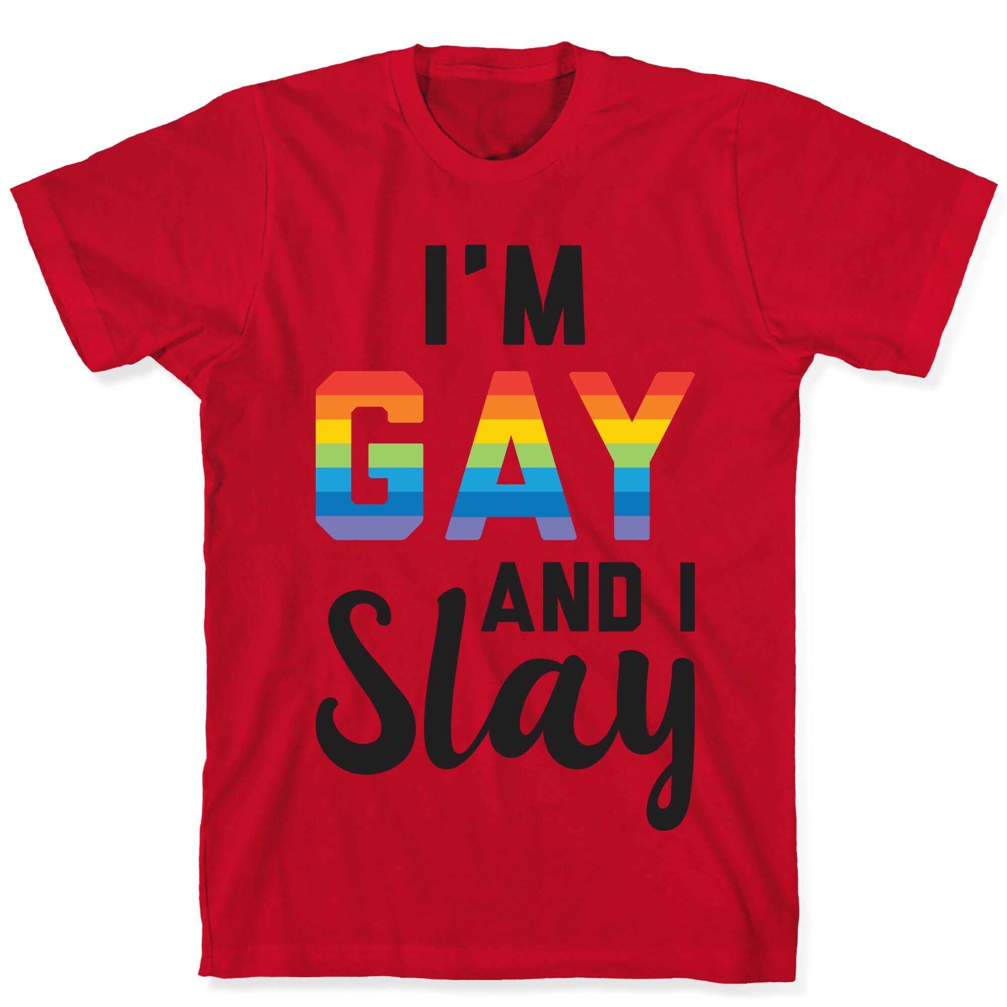 I'm Gay And I Slay T-Shirt