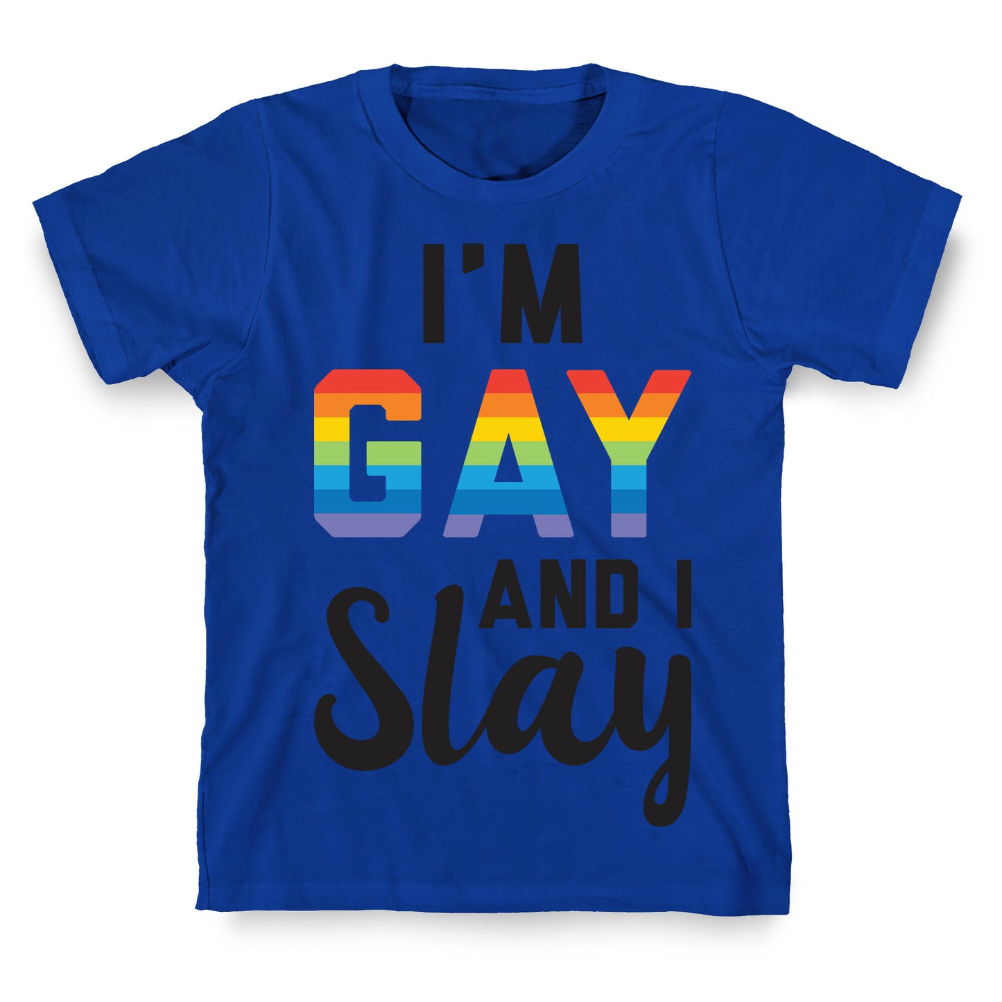 I'm Gay And I Slay T-Shirt