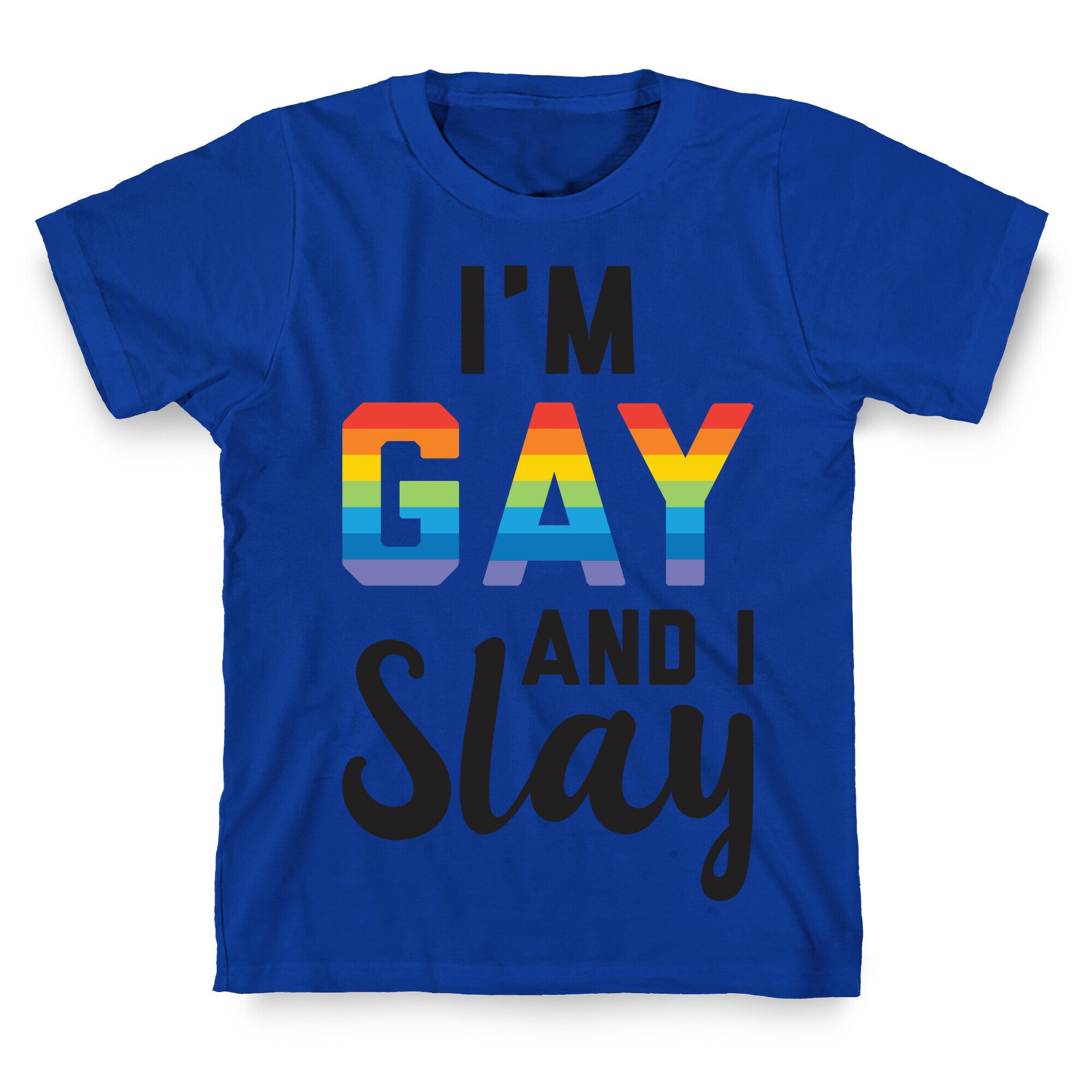 I'm Gay And I Slay T-Shirt