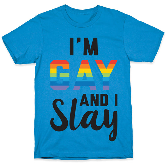 I'm Gay And I Slay T-Shirt