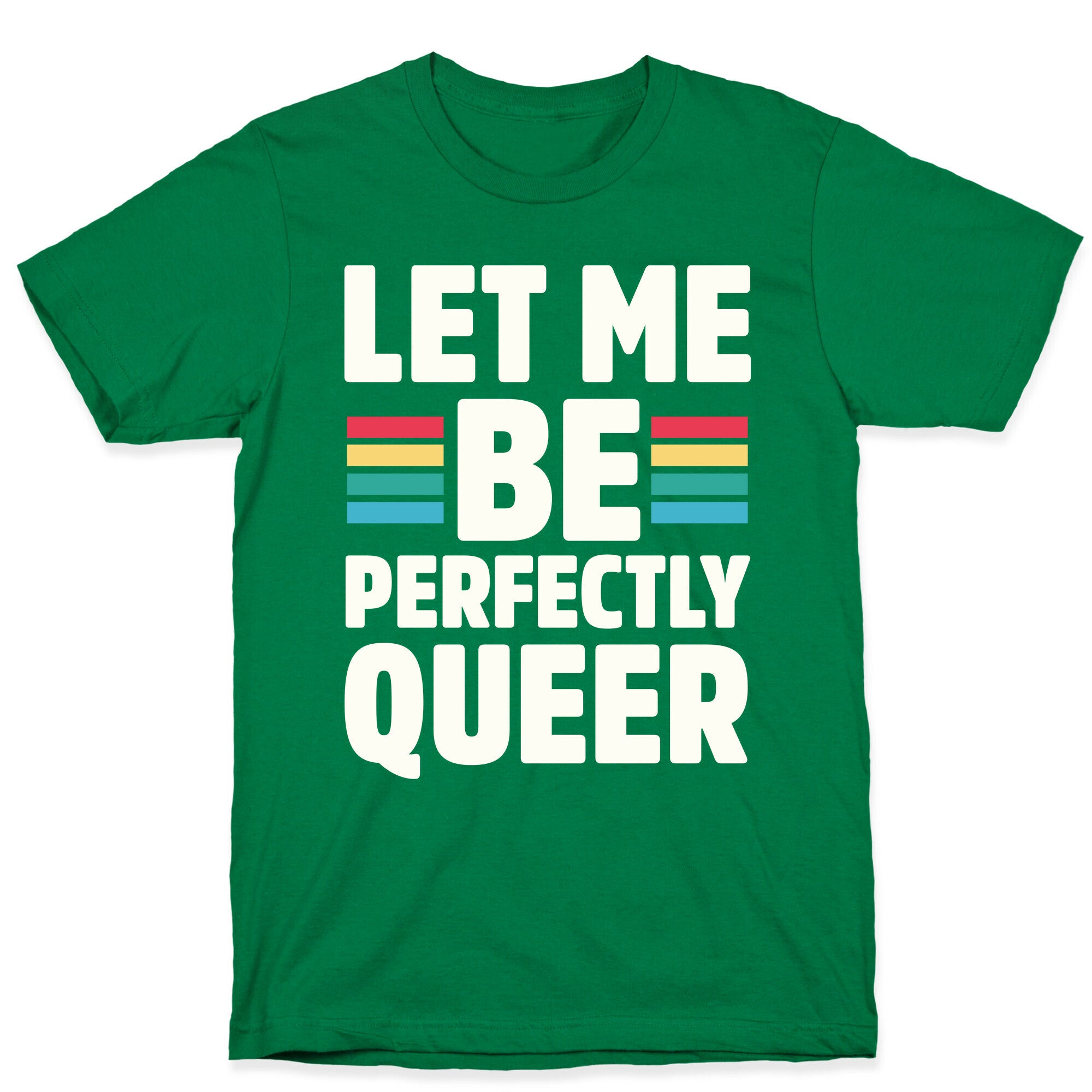 Let Me Be Perfectly Queer T-Shirt