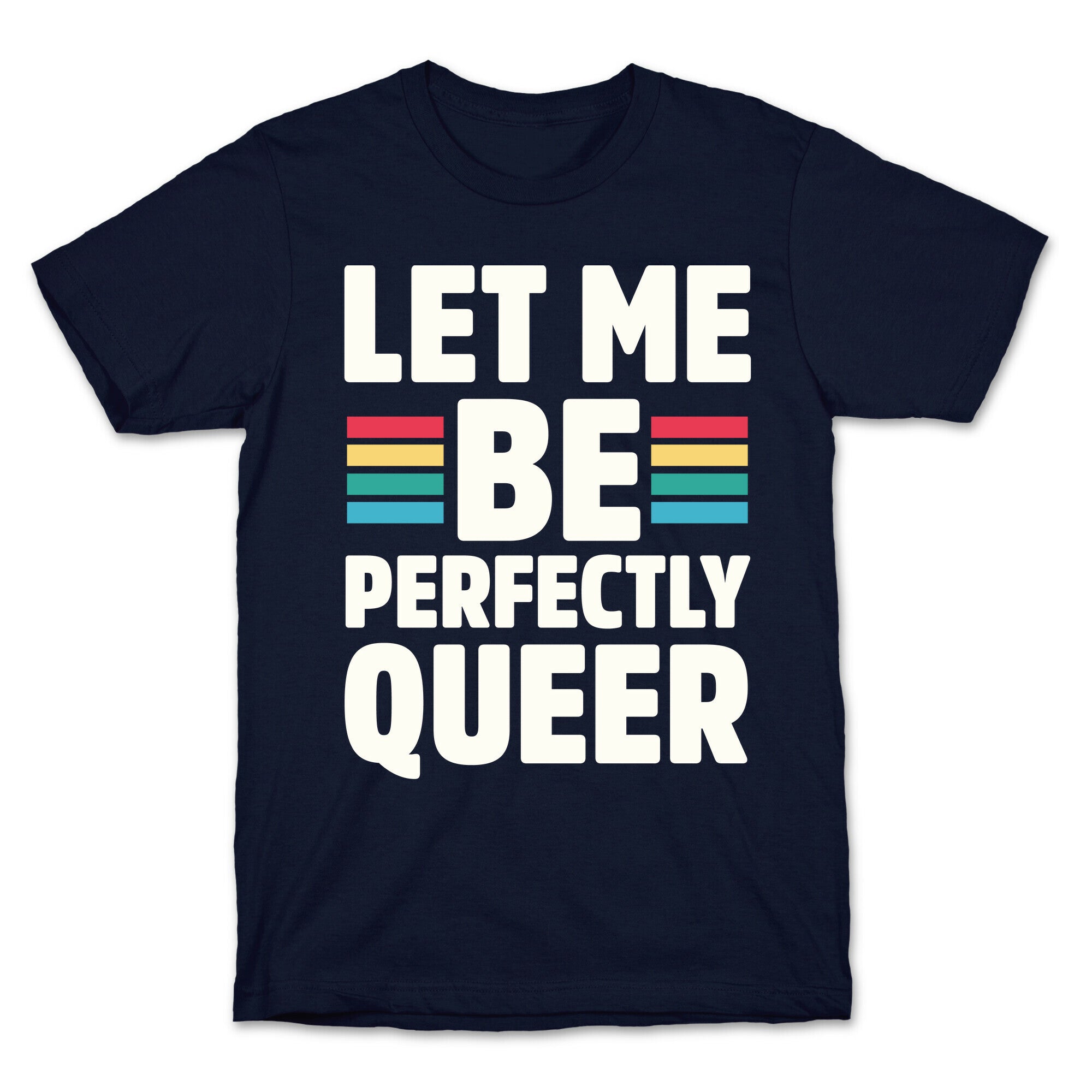 Let Me Be Perfectly Queer T-Shirt