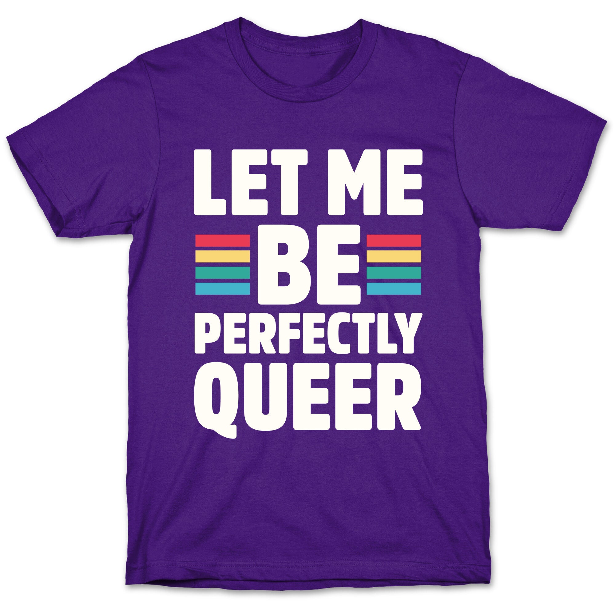 Let Me Be Perfectly Queer T-Shirt