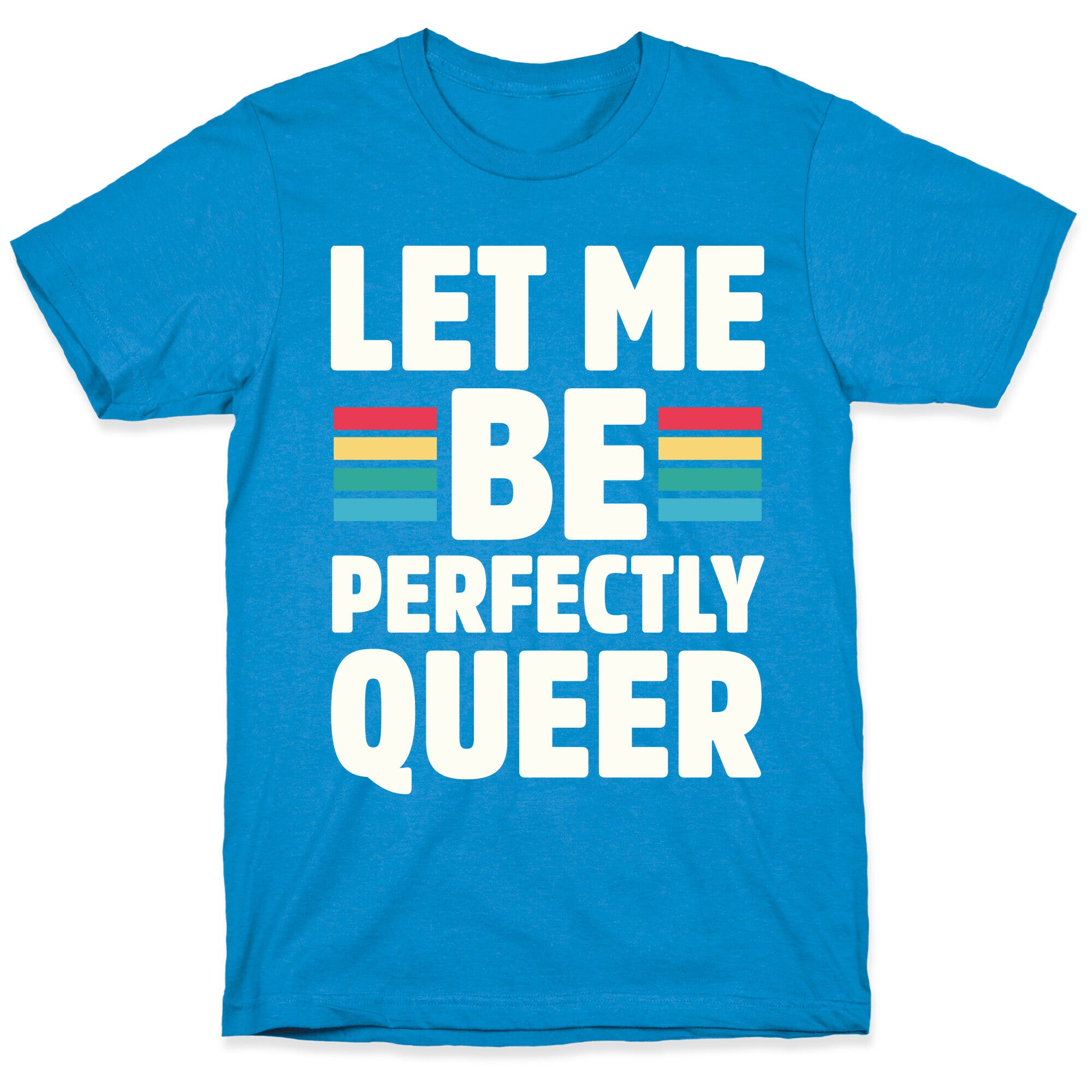 Let Me Be Perfectly Queer T-Shirt