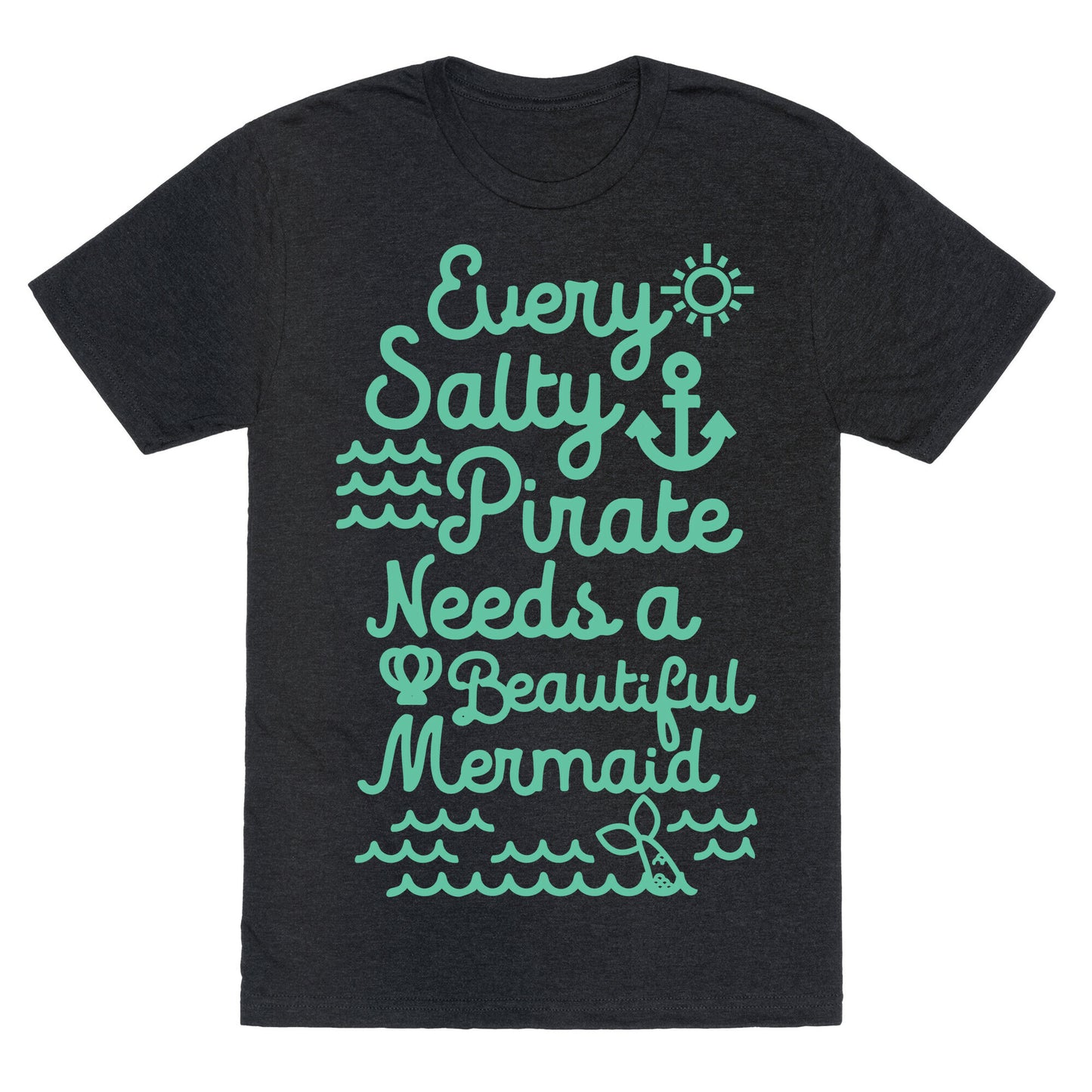 Every Salty Pirate Needs A Beautiful Mermaid Unisex Triblend Tee