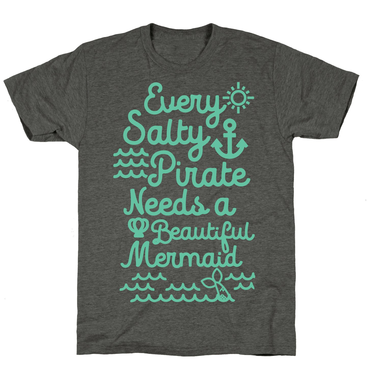 Every Salty Pirate Needs A Beautiful Mermaid Unisex Triblend Tee